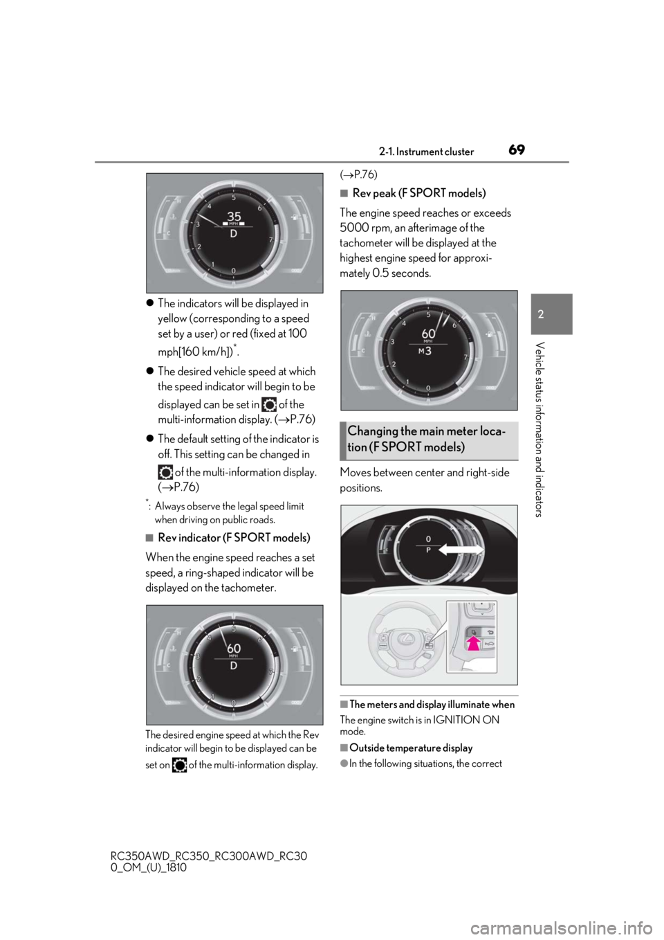 LEXUS RC350 2019 Repair Manual 692-1. Instrument cluster
RC350AWD_RC350_RC300AWD_RC30
0_OM_(U)_1810
2
Vehicle status information and indicators
The indicators will be displayed in
yellow (corresponding to a speed
set by a use LEXUS RC350 2019 Repair Manual 692-1. Instrument cluster
RC350AWD_RC350_RC300AWD_RC30
0_OM_(U)_1810
2
Vehicle status information and indicators
The indicators will be displayed in
yellow (corresponding to a speed
set by a use