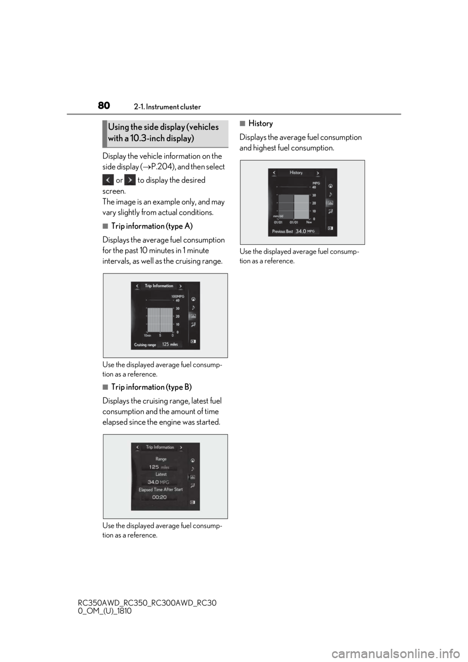 LEXUS RC350 2019 Manual PDF 802-1. Instrument cluster
RC350AWD_RC350_RC300AWD_RC30
0_OM_(U)_1810
Display the vehicle information on the
side display (P.204), and then select
or to display the desired
screen.
The image LEXUS RC350 2019 Manual PDF 802-1. Instrument cluster
RC350AWD_RC350_RC300AWD_RC30
0_OM_(U)_1810
Display the vehicle information on the
side display (P.204), and then select
or to display the desired
screen.
The image