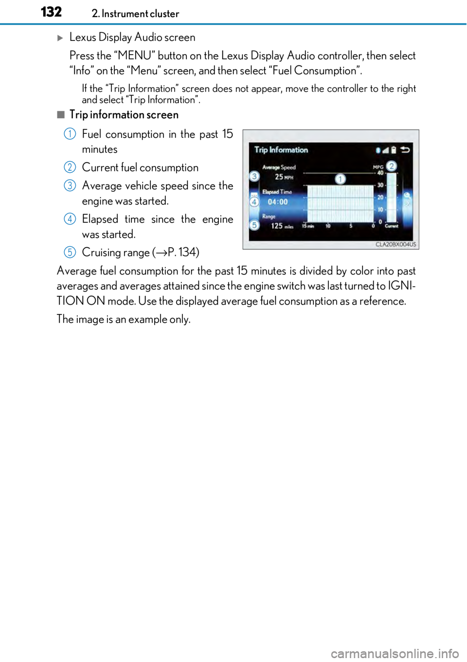 LEXUS RC350 2017 Owners Manual 1322. Instrument cluster
Lexus Display Audio screen
Press the “MENU” button on the Lexus Display Audio controller, then select
“Info” on the “Menu” screen, and then select “Fuel Consu LEXUS RC350 2017 Owners Manual 1322. Instrument cluster
Lexus Display Audio screen
Press the “MENU” button on the Lexus Display Audio controller, then select
“Info” on the “Menu” screen, and then select “Fuel Consu