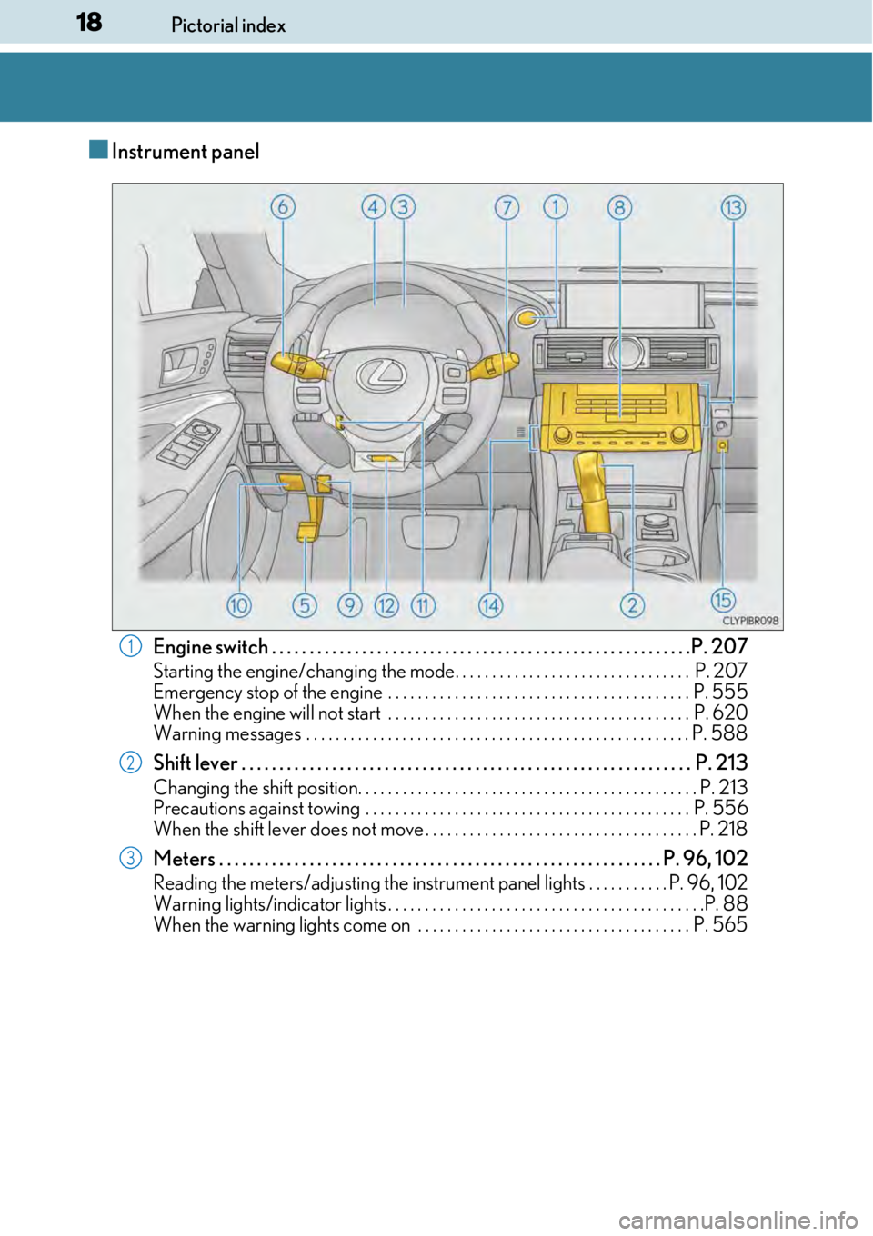 LEXUS RC350 2017 Owners Manual 18Pictorial index
■Instrument panel
Engine switch . . . . . . . . . . . . . . . . . . . . . . . . . . . . . . . . . . . . . . . . . . . . . . . . . . . . . . . .P. 207
Starting the engine/changing t LEXUS RC350 2017 Owners Manual 18Pictorial index
■Instrument panel
Engine switch . . . . . . . . . . . . . . . . . . . . . . . . . . . . . . . . . . . . . . . . . . . . . . . . . . . . . . . .P. 207
Starting the engine/changing t