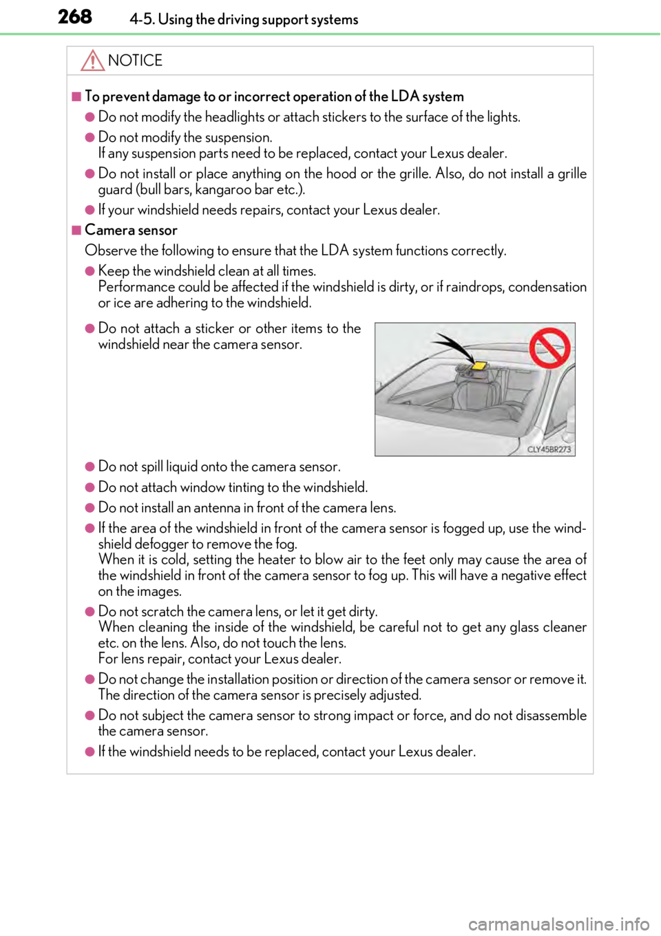 LEXUS RC350 2017 Owners Manual 2684-5. Using the driving support systems
NOTICE
■To prevent damage to or incorrect operation of the LDA system
●Do not modify the headlights or attach stickers to the surface of the lights.
●Do LEXUS RC350 2017 Owners Manual 2684-5. Using the driving support systems
NOTICE
■To prevent damage to or incorrect operation of the LDA system
●Do not modify the headlights or attach stickers to the surface of the lights.
●Do