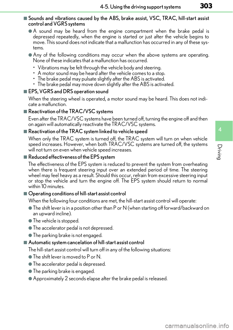 LEXUS RC350 2017  Owners Manual 3034-5. Using the driving support systems
4
Driving
■Sounds and vibrations caused by the ABS, brake assist, VSC, TRAC, hill-start assist
control and VGRS systems
●A sound may be heard from the eng