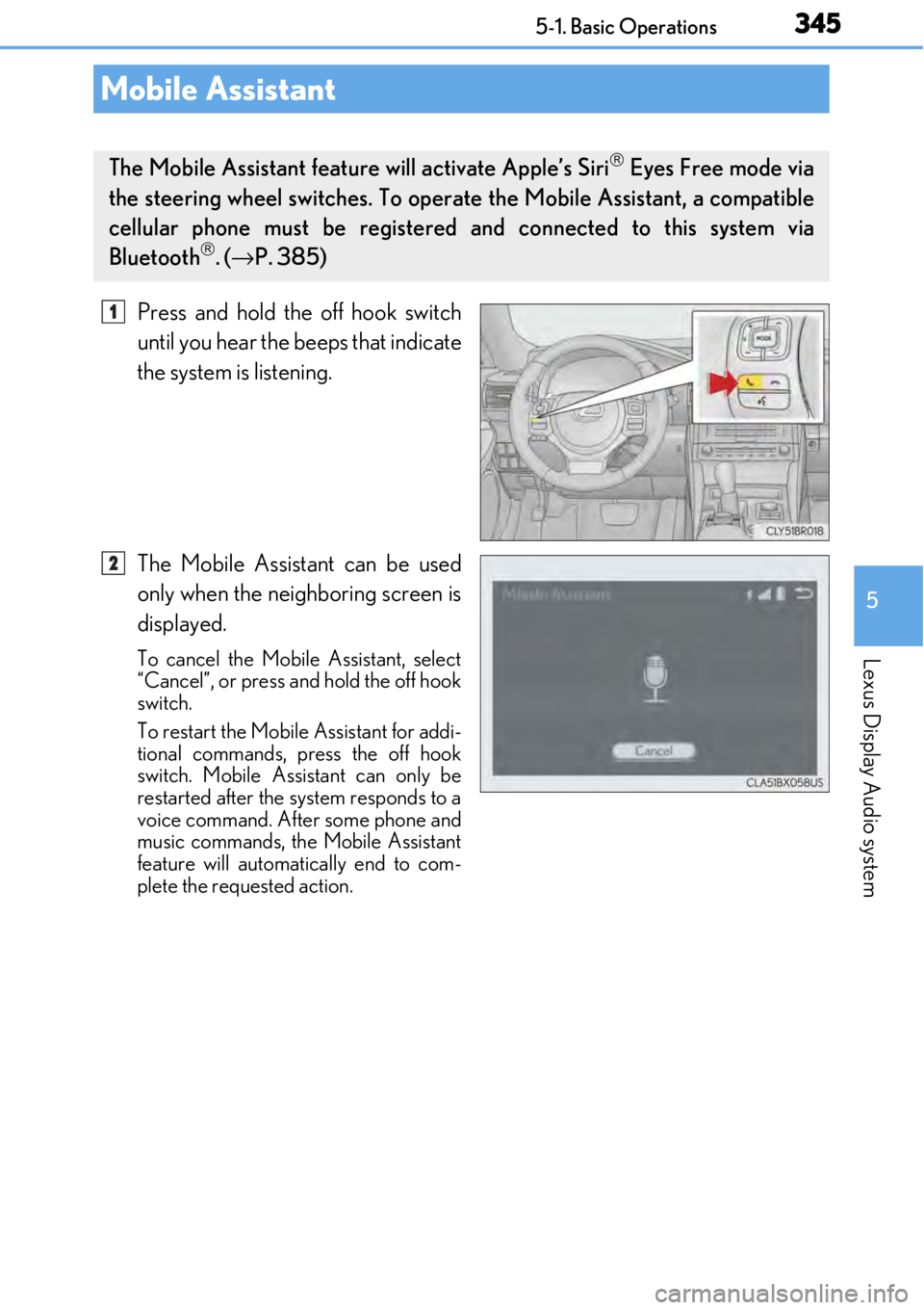 LEXUS RC350 2017  Owners Manual 3455-1. Basic Operations
5
Lexus Display Audio system
Press and hold the off hook switch
until you hear the beeps that indicate
the system is listening.
The Mobile Assistant can be used
only when the 