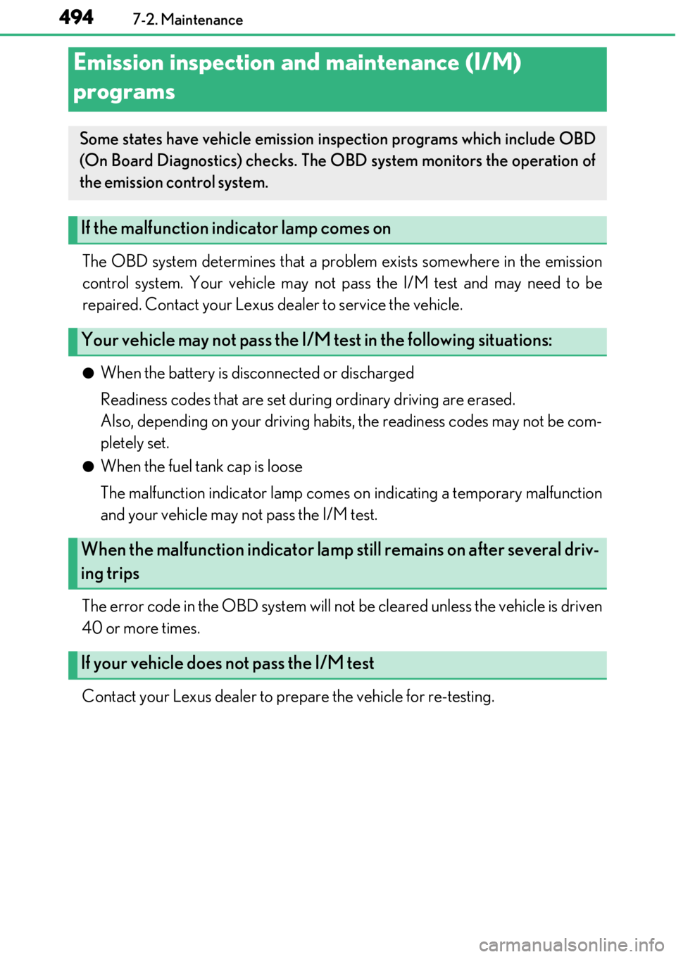 LEXUS RC350 2017 Owners Manual 4947-2. Maintenance
The OBD system determines that a problem exists somewhere in the emission
control system. Your vehicle may not pass the I/M test and may need to be
repaired. Contact your Lexus dea LEXUS RC350 2017 Owners Manual 4947-2. Maintenance
The OBD system determines that a problem exists somewhere in the emission
control system. Your vehicle may not pass the I/M test and may need to be
repaired. Contact your Lexus dea
