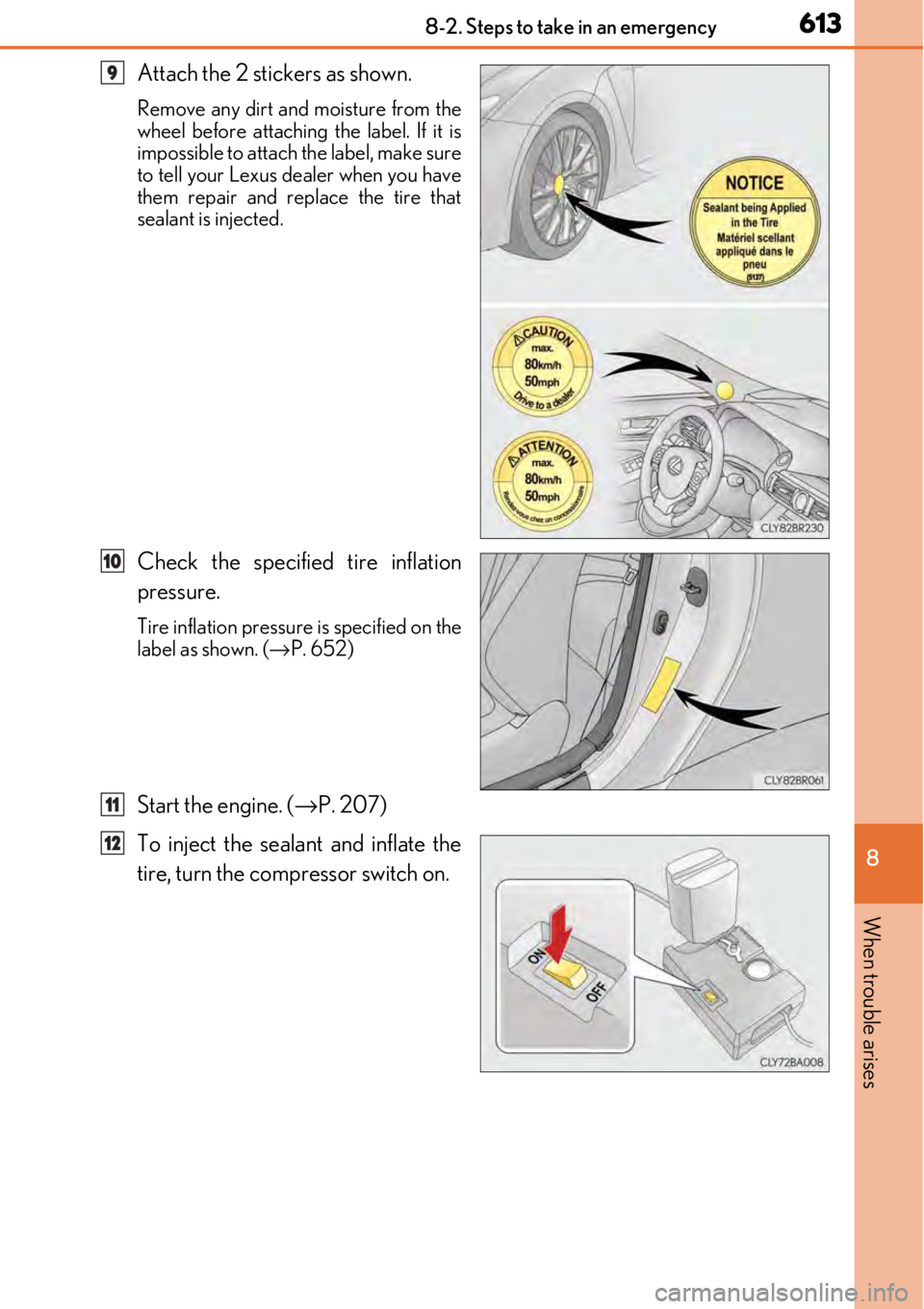 LEXUS RC350 2017 Service Manual 6138-2. Steps to take in an emergency
8
When trouble arises
Attach the 2 stickers as shown.
Remove any dirt and moisture from the
wheel before attaching the label. If it is
impossible to attach the la LEXUS RC350 2017 Service Manual 6138-2. Steps to take in an emergency
8
When trouble arises
Attach the 2 stickers as shown.
Remove any dirt and moisture from the
wheel before attaching the label. If it is
impossible to attach the la