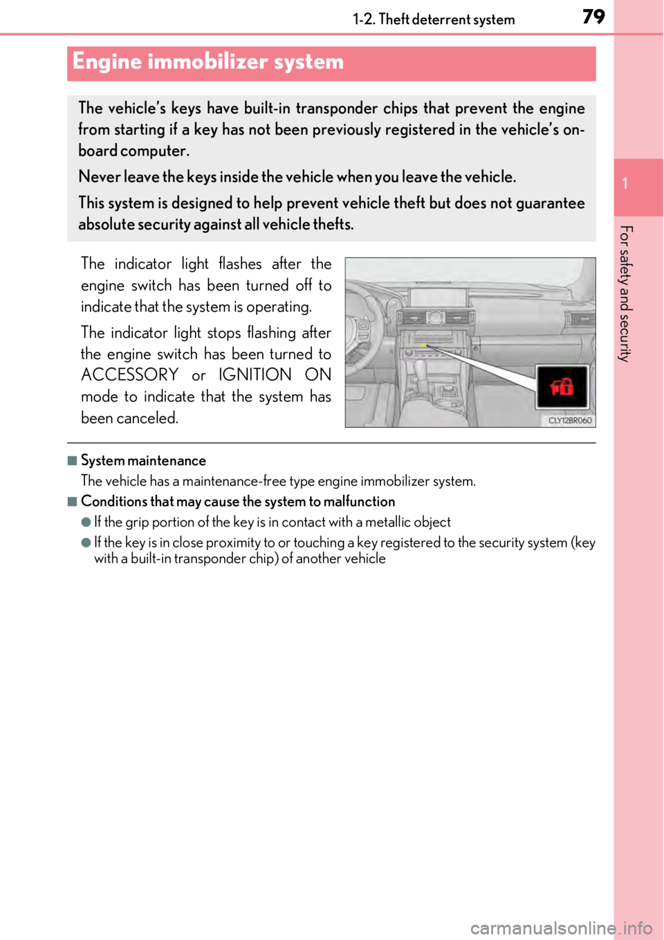 LEXUS RC350 2017 Owners Manual 79
1
For safety and security
1-2. Theft deterrent system
The indicator light flashes after the
engine switch has been turned off to
indicate that the system is operating.
The indicator light stops fla LEXUS RC350 2017 Owners Manual 79
1
For safety and security
1-2. Theft deterrent system
The indicator light flashes after the
engine switch has been turned off to
indicate that the system is operating.
The indicator light stops fla