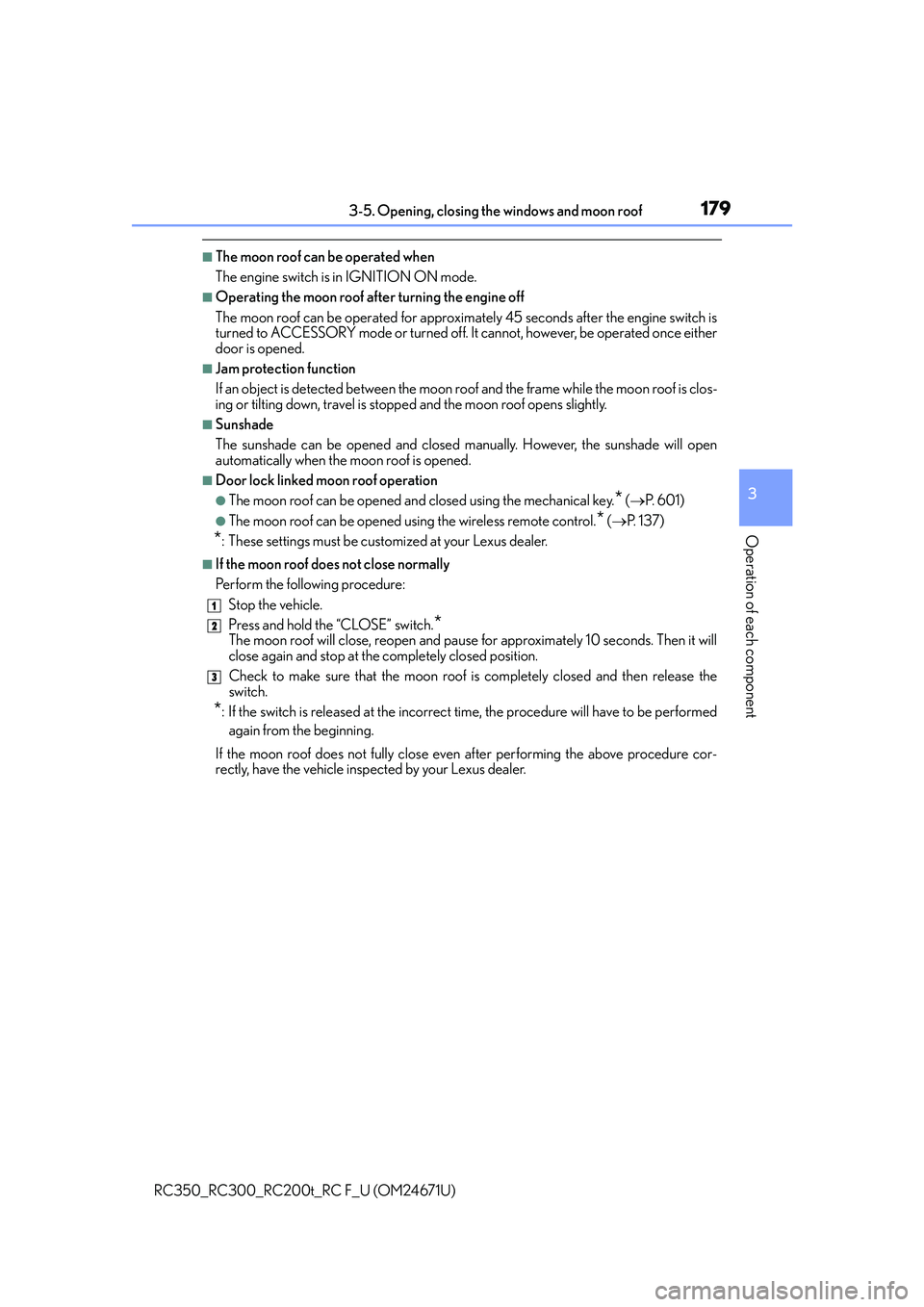 LEXUS RC350 2016 Owners Manual 1793-5. Opening, closing the windows and moon roof
3
Operation of each component
RC350_RC300_RC200t_RC F_U (OM24671U)
■The moon roof can be operated when
The engine switch is in IGNITION ON mode.
LEXUS RC350 2016 Owners Manual 1793-5. Opening, closing the windows and moon roof
3
Operation of each component
RC350_RC300_RC200t_RC F_U (OM24671U)
■The moon roof can be operated when
The engine switch is in IGNITION ON mode.