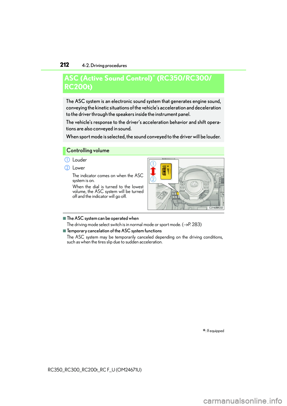 LEXUS RC350 2016  Owners Manual 2124-2. Driving procedures
RC350_RC300_RC200t_RC F_U (OM24671U)
Louder
Lower
The indicator comes on when the ASC
system is on.
When the dial is turned to the lowest
volume, the ASC system will be turn