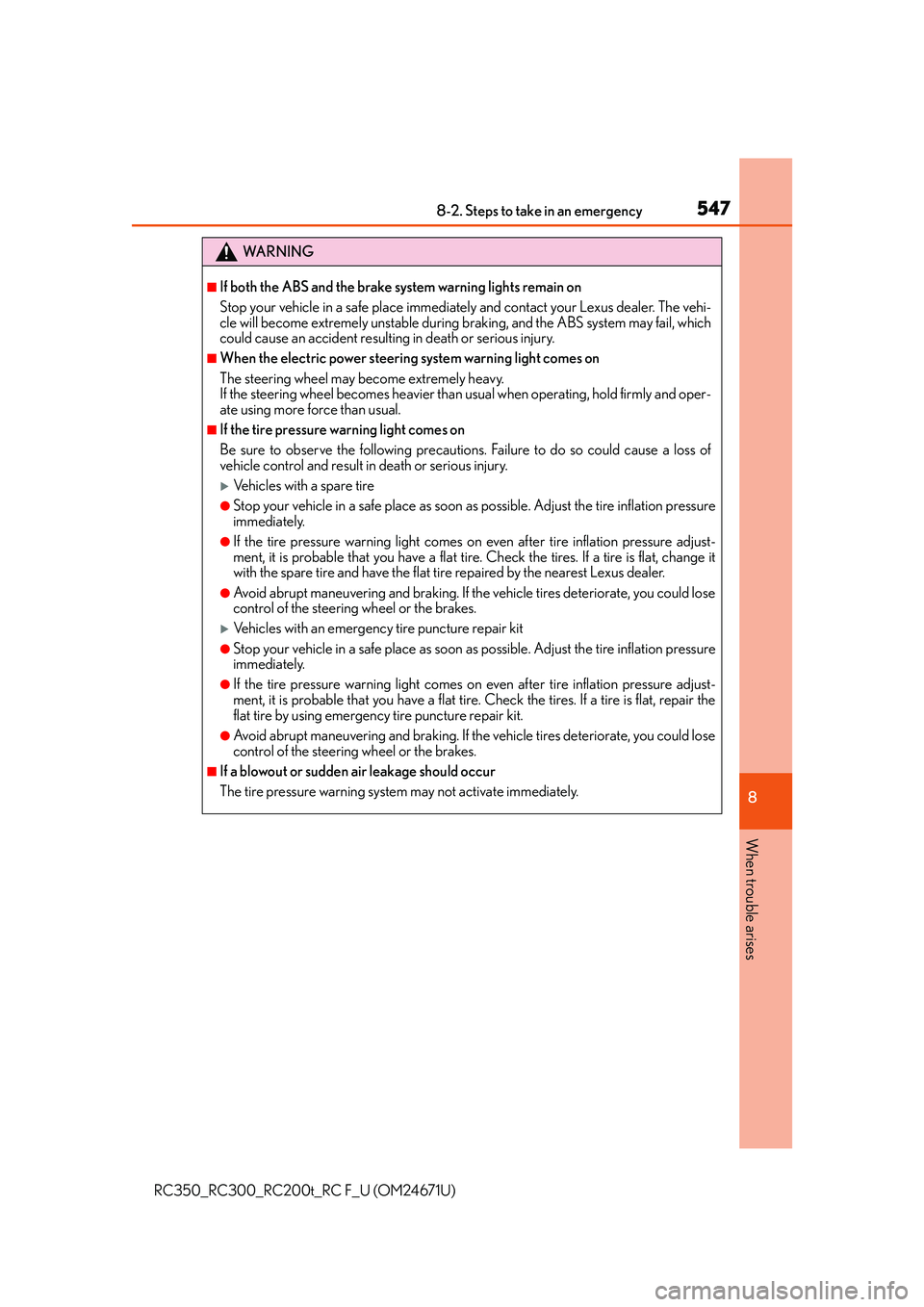 LEXUS RC350 2016  Owners Manual 5478-2. Steps to take in an emergency
8
When trouble arises
RC350_RC300_RC200t_RC F_U (OM24671U)
WA R N I N G
■If both the ABS and the brake system warning lights remain on
Stop your vehicle in a sa