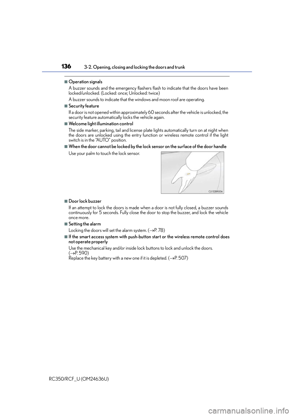 LEXUS RC350 2015 Owners Manual 1363-2. Opening, closing and locking the doors and trunk
RC350/RCF_U (OM24636U)
■Operation signals
A buzzer sounds and the emergency flashers flash to indicate that the doors have been
locked/unloc LEXUS RC350 2015 Owners Manual 1363-2. Opening, closing and locking the doors and trunk
RC350/RCF_U (OM24636U)
■Operation signals
A buzzer sounds and the emergency flashers flash to indicate that the doors have been
locked/unloc