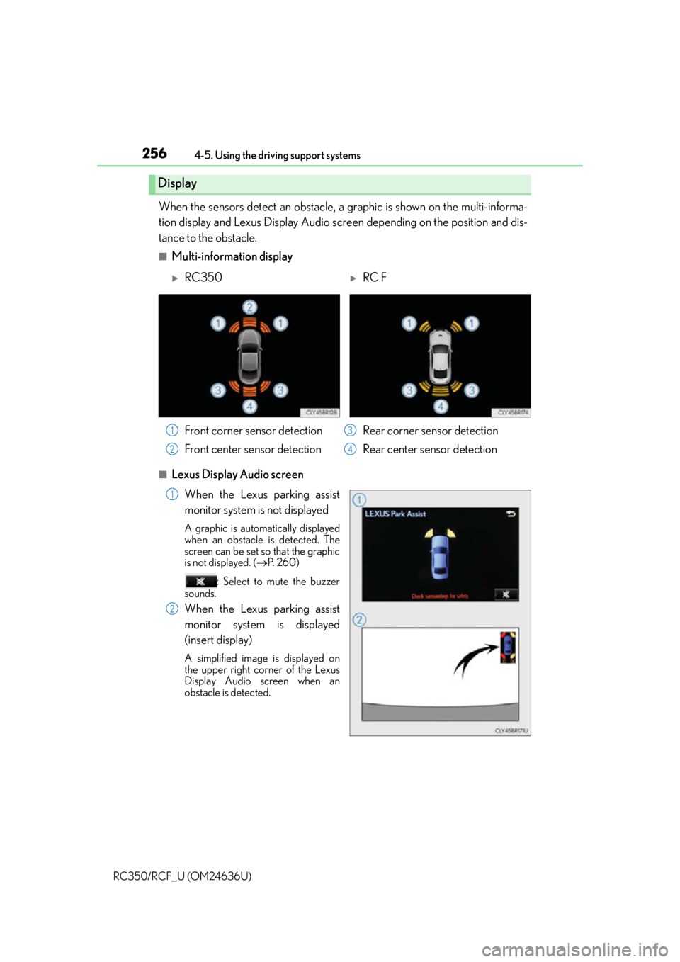 LEXUS RC350 2015 Owners Manual 2564-5. Using the driving support systems
RC350/RCF_U (OM24636U)
When the sensors detect an obstacle, a  graphic is shown on the multi-informa-
tion display and Lexus Display Audio scr een depending o