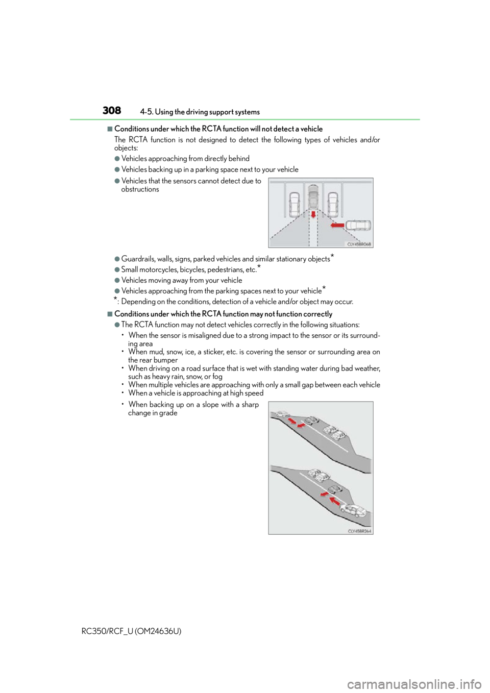 LEXUS RC350 2015 Service Manual 3084-5. Using the driving support systems
RC350/RCF_U (OM24636U)
■Conditions under which the RCTA function will not detect a vehicle
The RCTA function is not designed to detect the following types LEXUS RC350 2015 Service Manual 3084-5. Using the driving support systems
RC350/RCF_U (OM24636U)
■Conditions under which the RCTA function will not detect a vehicle
The RCTA function is not designed to detect the following types