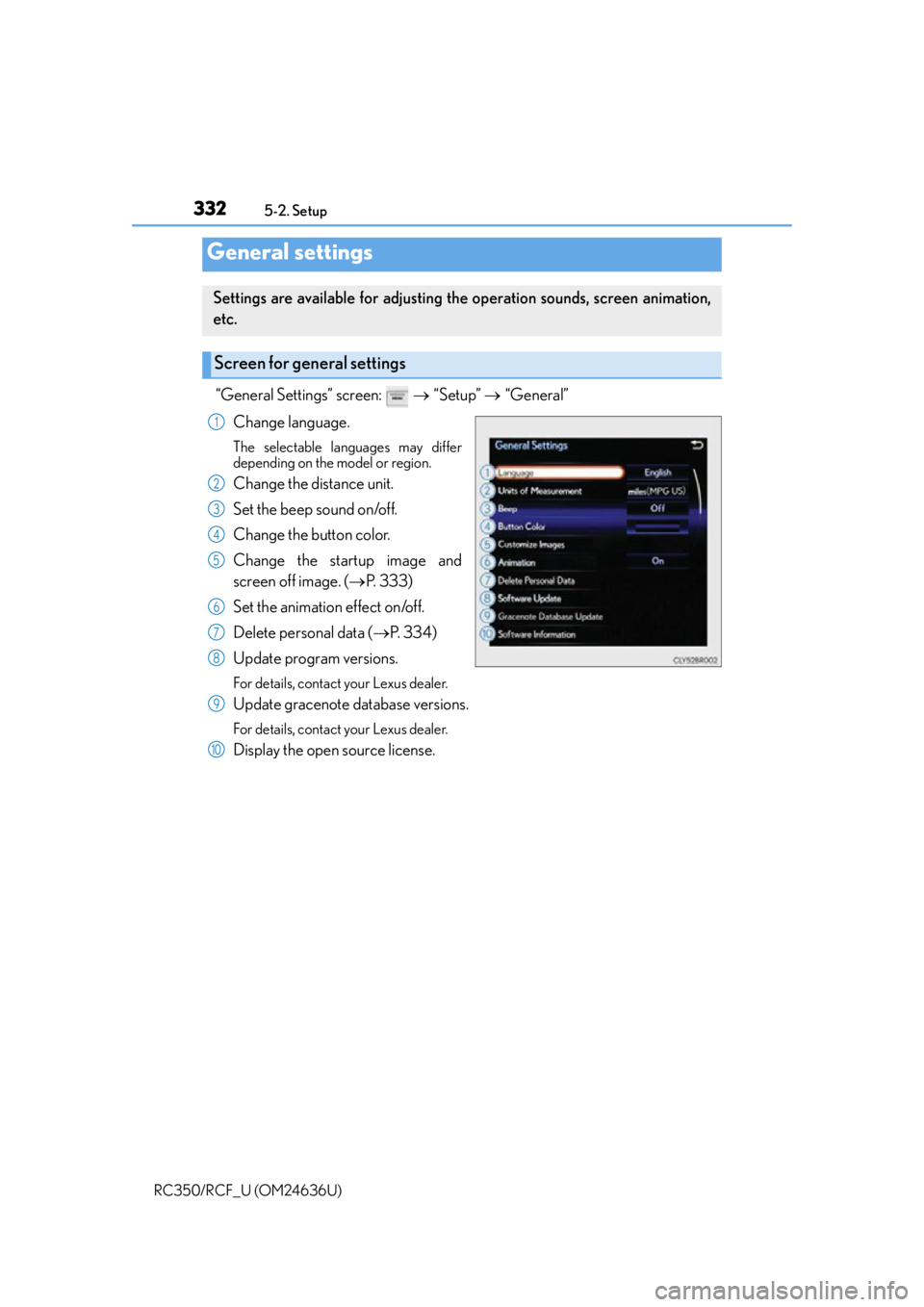 LEXUS RC350 2015 Owners Manual 3325-2. Setup
RC350/RCF_U (OM24636U)
“General Settings” screen: “Setup” “General”
Change language.
The selectable languages may differ
depending on the model or region.
Cha LEXUS RC350 2015 Owners Manual 3325-2. Setup
RC350/RCF_U (OM24636U)
“General Settings” screen: “Setup” “General”
Change language.
The selectable languages may differ
depending on the model or region.
Cha