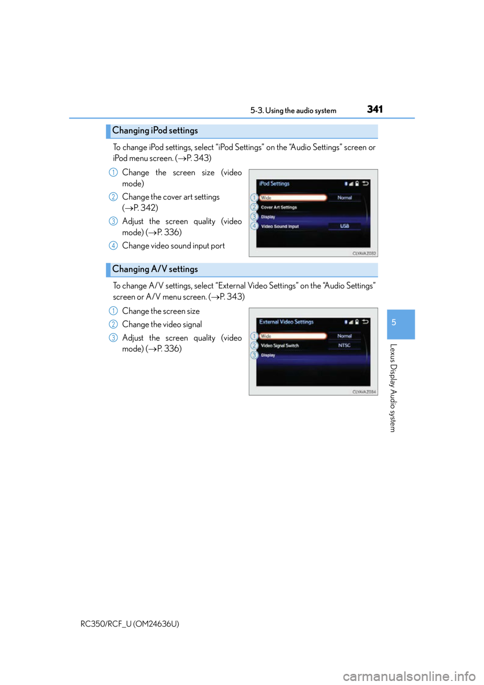 LEXUS RC350 2015  Owners Manual 3415-3. Using the audio system
5
Lexus Display Audio system
RC350/RCF_U (OM24636U)
To change iPod settings, select “iPod Settings” on the “Audio Settings” screen or
iPod menu screen. ( P.  