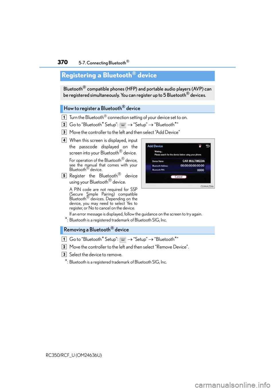 LEXUS RC350 2015 Owners Manual 3705-7. Connecting Bluetooth®
RC350/RCF_U (OM24636U)
Turn the Bluetooth® connection setting of your device set to on.
Go to “Bluetooth
* Setup”: “Setup” “Bluetooth*”
Move the LEXUS RC350 2015 Owners Manual 3705-7. Connecting Bluetooth®
RC350/RCF_U (OM24636U)
Turn the Bluetooth® connection setting of your device set to on.
Go to “Bluetooth
* Setup”: “Setup” “Bluetooth*”
Move the