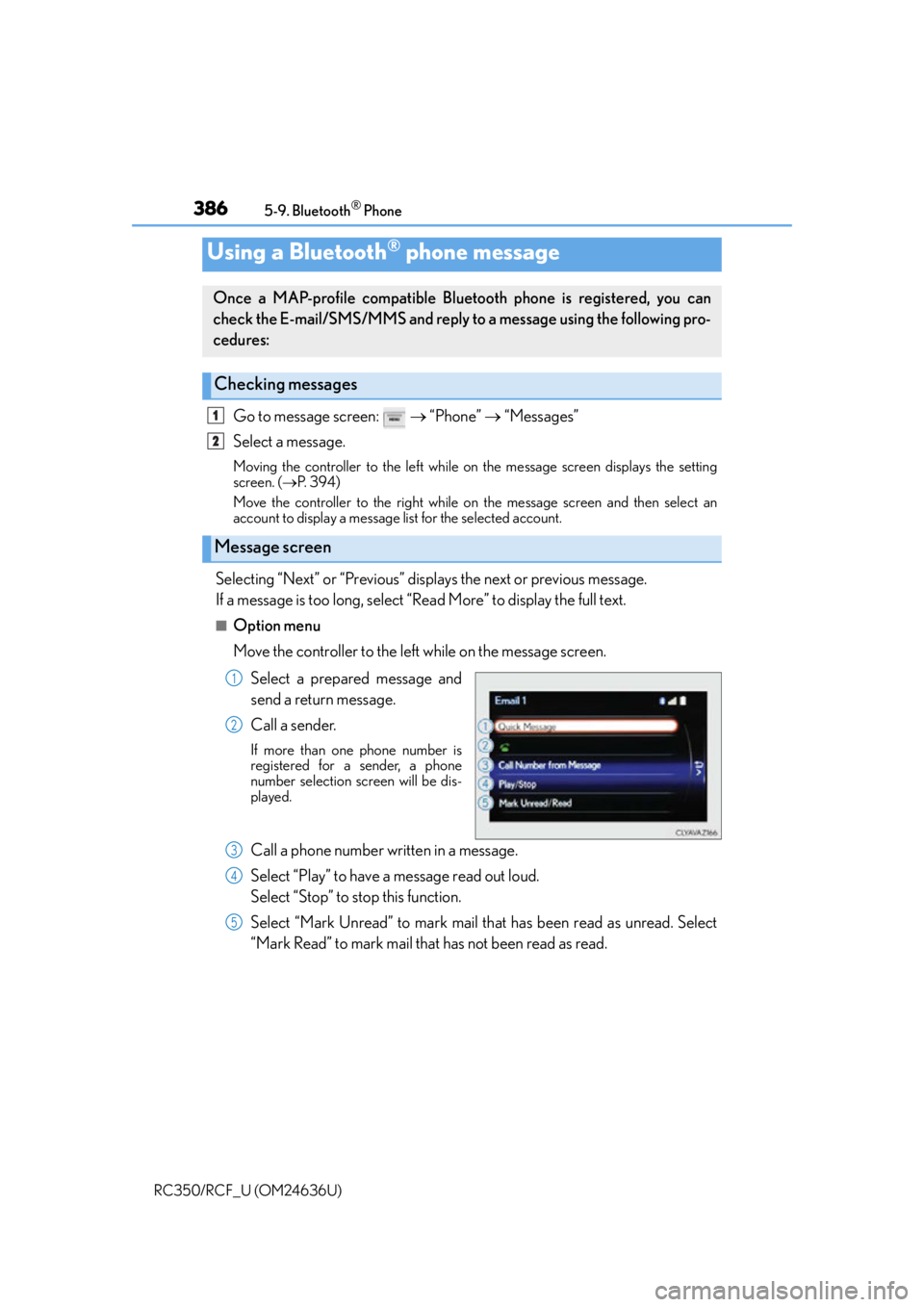 LEXUS RC350 2015 Owners Manual 3865-9. Bluetooth® Phone
RC350/RCF_U (OM24636U)
Go to message screen: “Phone” “Messages”
Select a message.
Moving the controller to the left while on the message screen displays LEXUS RC350 2015 Owners Manual 3865-9. Bluetooth® Phone
RC350/RCF_U (OM24636U)
Go to message screen: “Phone” “Messages”
Select a message.
Moving the controller to the left while on the message screen displays