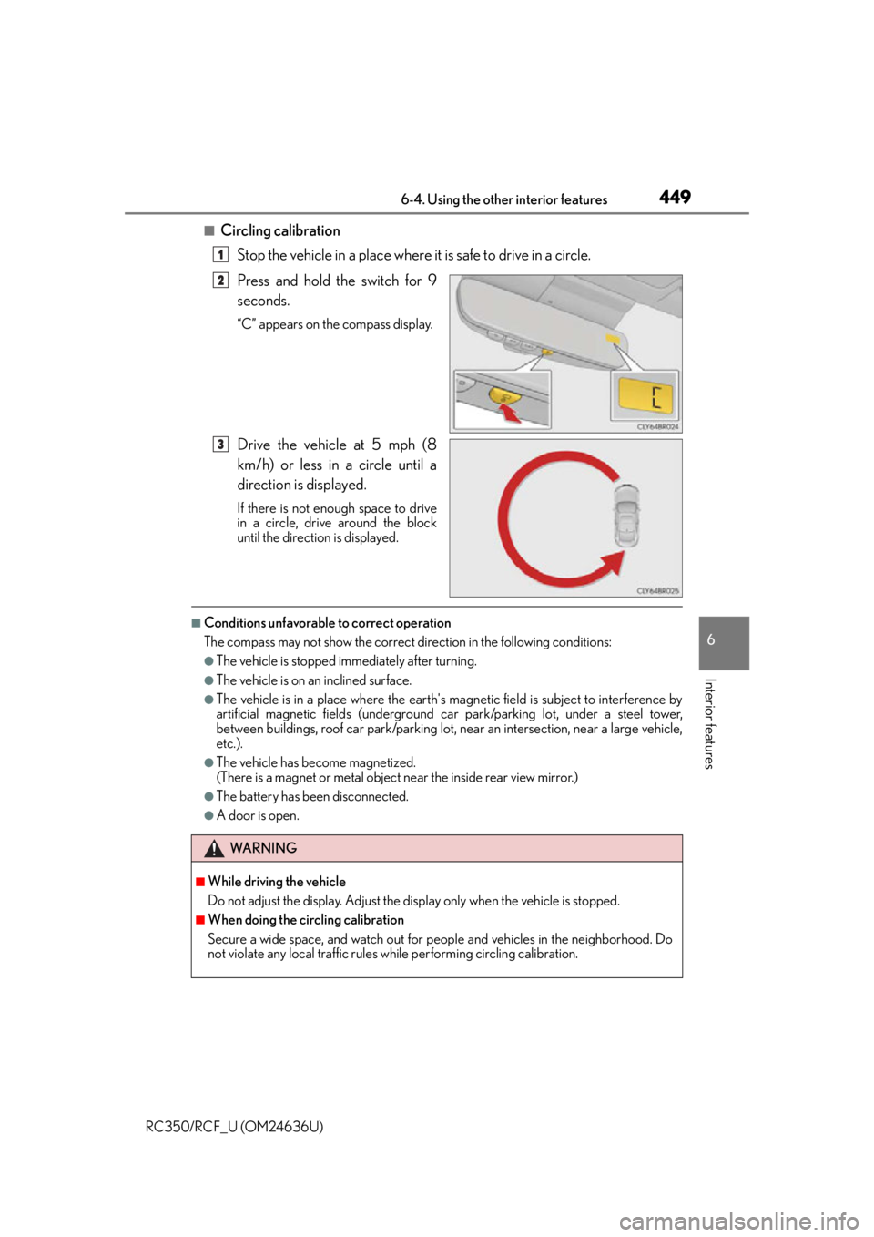 LEXUS RC350 2015 Owners Manual 4496-4. Using the other interior features
6
Interior features
RC350/RCF_U (OM24636U)
■Circling calibrationStop the vehicle in a place where it is safe to drive in a circle.
Press and hold the switc LEXUS RC350 2015 Owners Manual 4496-4. Using the other interior features
6
Interior features
RC350/RCF_U (OM24636U)
■Circling calibrationStop the vehicle in a place where it is safe to drive in a circle.
Press and hold the switc