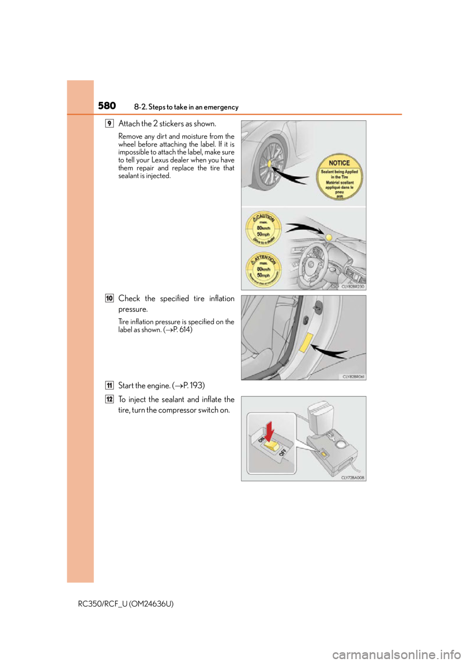 LEXUS RC350 2015  Owners Manual 5808-2. Steps to take in an emergency
RC350/RCF_U (OM24636U)
Attach the 2 stickers as shown.
Remove any dirt and moisture from the
wheel before attaching the label. If it is
impossible to attach the l