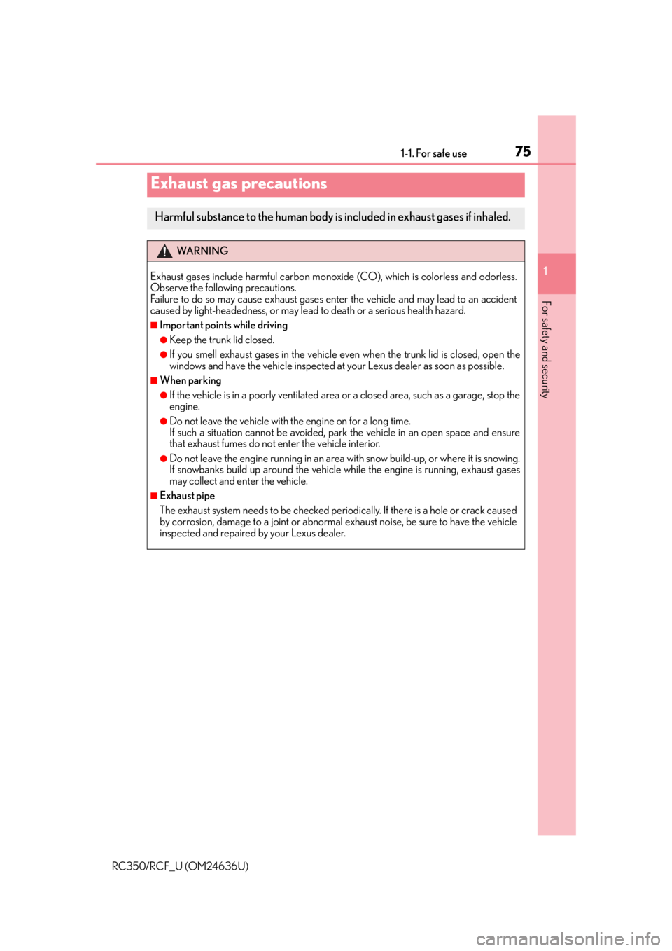LEXUS RC350 2015  Owners Manual 751-1. For safe use
1
For safety and security
RC350/RCF_U (OM24636U)
Exhaust gas precautions
Harmful substance to the human body is included in exhaust gases if inhaled.
WA R N I N G
Exhaust gases inc