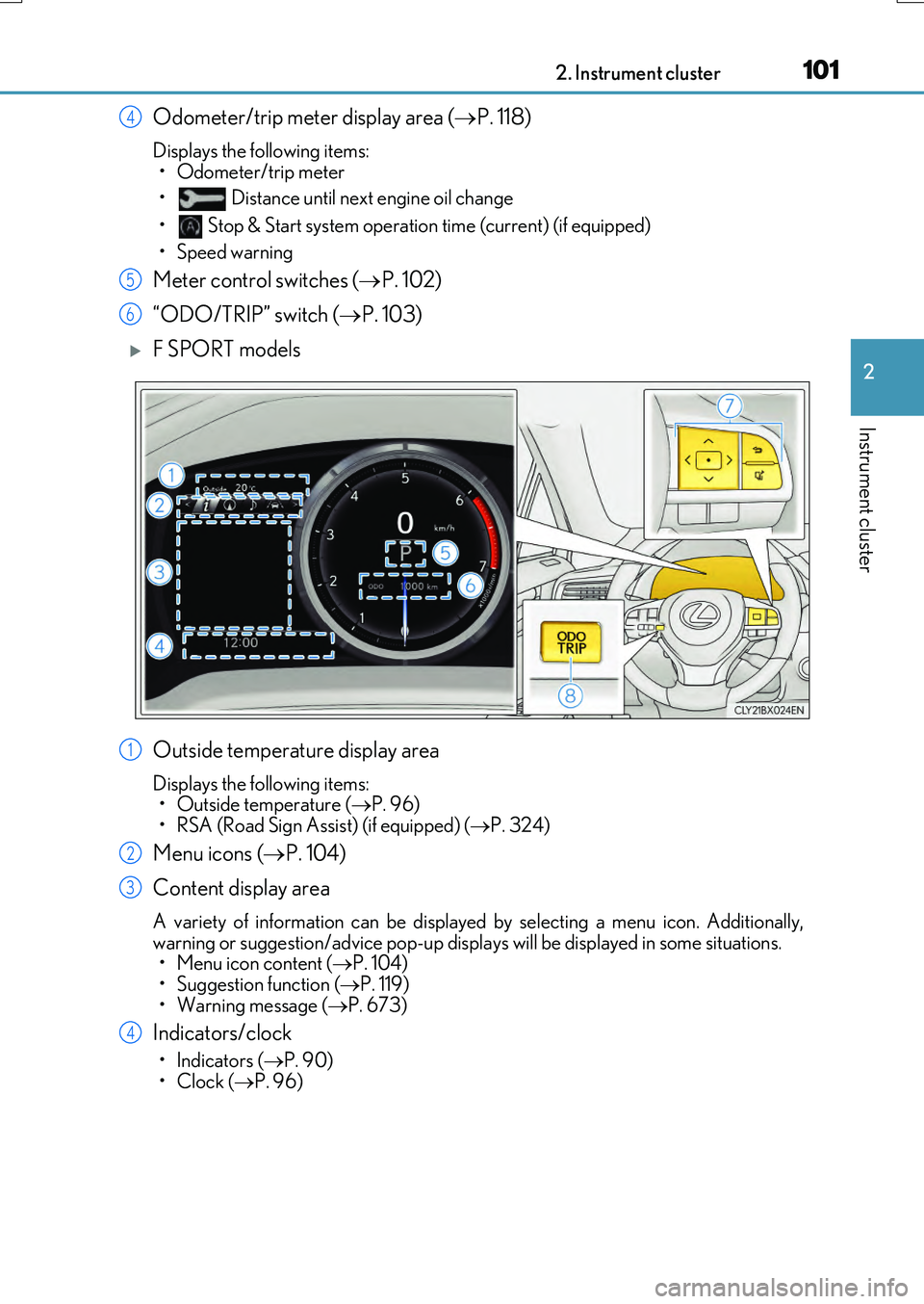 LEXUS RX200T 2017 User Guide 1012. Instrument cluster
2
Instrument cluster
RX350/RX200t_EE_OM48F32E
Odometer/trip meter display area (P. 118)
Displays the following items: 
• Odometer/trip meter 
•  Distance until next eng