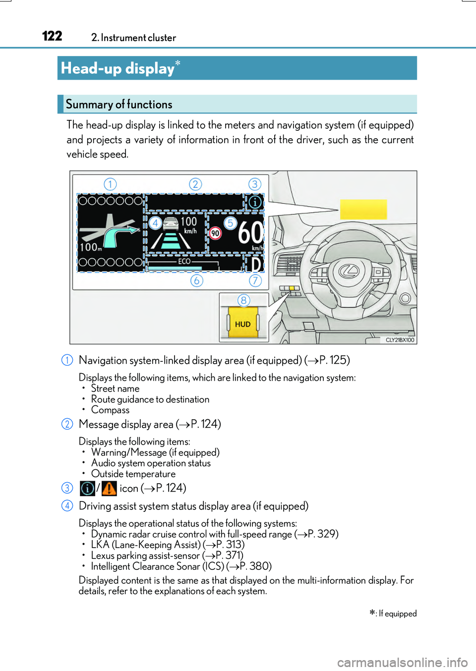 LEXUS RX200T 2017 User Guide 1222. Instrument cluster
RX350/RX200t_EE_OM48F32E
The head-up display is linked to the meters and navigation system (if equipped)
and projects a variety of information in front of the driver, such a LEXUS RX200T 2017 User Guide 1222. Instrument cluster
RX350/RX200t_EE_OM48F32E
The head-up display is linked to the meters and navigation system (if equipped)
and projects a variety of information in front of the driver, such a