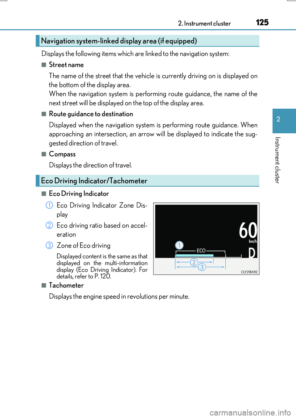 LEXUS RX200T 2017 User Guide 1252. Instrument cluster
2
Instrument cluster
RX350/RX200t_EE_OM48F32E
Displays the following items which are linked to the navigation system:
■Street name
The name of the street that the vehicle i LEXUS RX200T 2017 User Guide 1252. Instrument cluster
2
Instrument cluster
RX350/RX200t_EE_OM48F32E
Displays the following items which are linked to the navigation system:
■Street name
The name of the street that the vehicle i