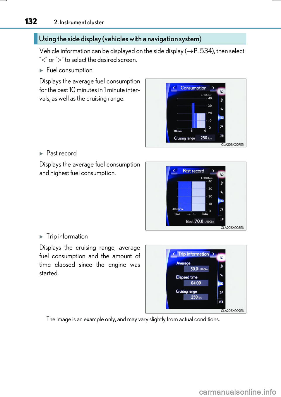 LEXUS RX200T 2017 Owners Manual 1322. Instrument cluster
RX350/RX200t_EE_OM48F32E
Vehicle information can be displayed on the side display (P. 534), then select
“ ” or “” to select the desired screen.
Fuel consu LEXUS RX200T 2017 Owners Manual 1322. Instrument cluster
RX350/RX200t_EE_OM48F32E
Vehicle information can be displayed on the side display (P. 534), then select
“ ” or “” to select the desired screen.
Fuel consu