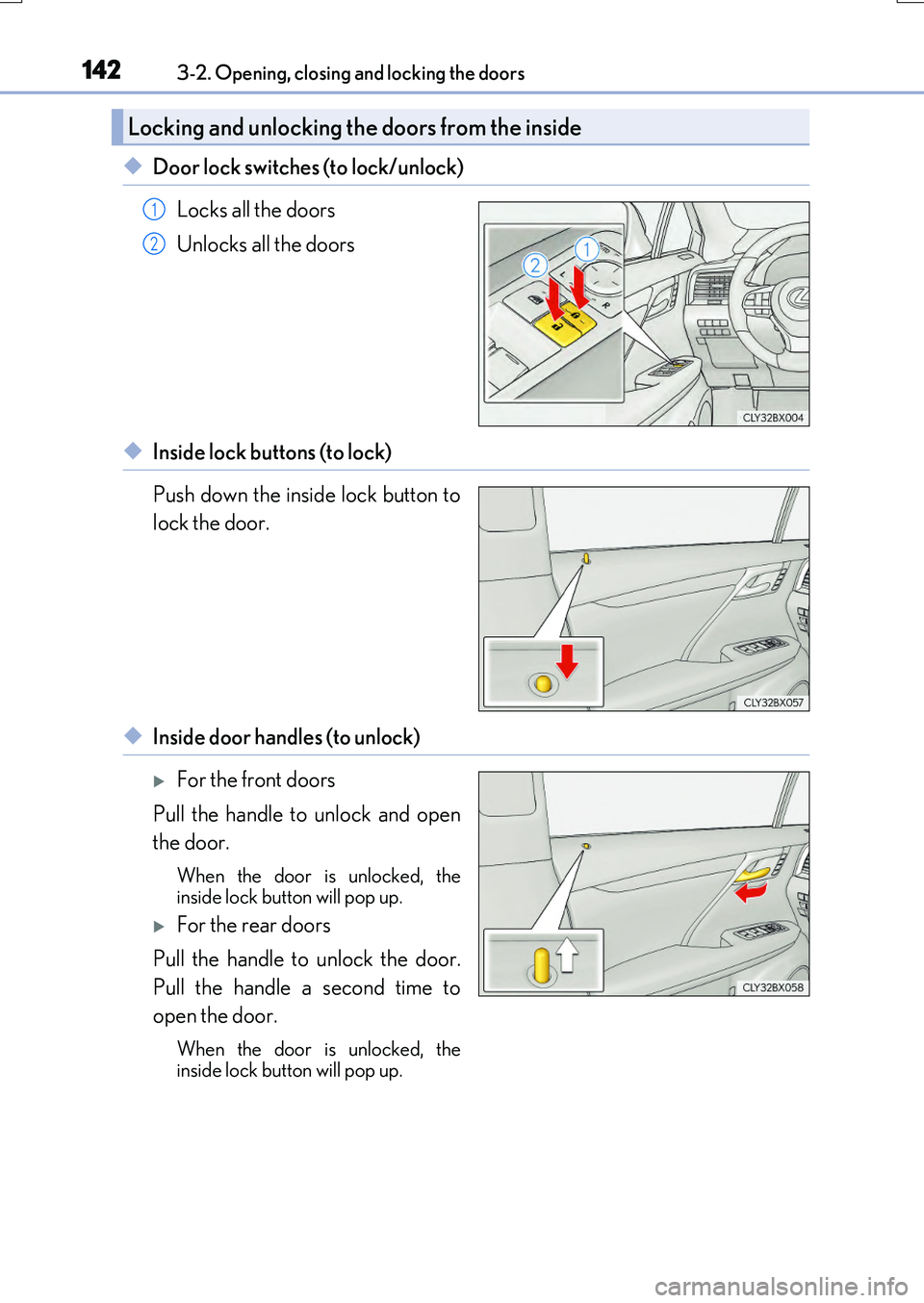 LEXUS RX200T 2017 Owners Manual 1423-2. Opening, closing and locking the doors
RX350/RX200t_EE_OM48F32E
◆Door lock switches (to lock/unlock)
Locks all the doors
Unlocks all the doors
◆Inside lock buttons (to lock)
Push down t LEXUS RX200T 2017 Owners Manual 1423-2. Opening, closing and locking the doors
RX350/RX200t_EE_OM48F32E
◆Door lock switches (to lock/unlock)
Locks all the doors
Unlocks all the doors
◆Inside lock buttons (to lock)
Push down t