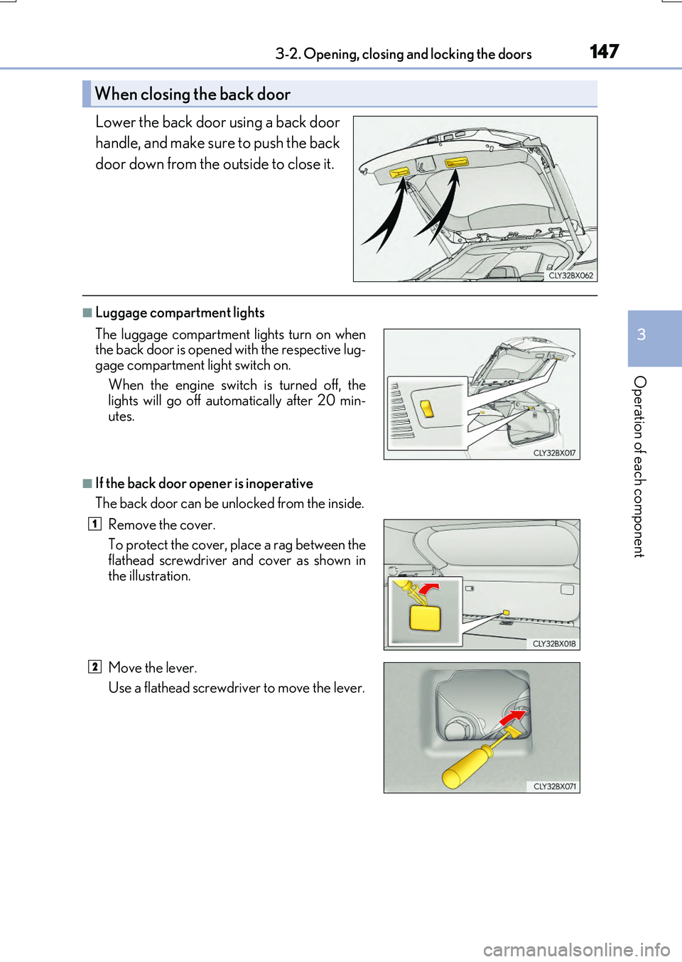 LEXUS RX200T 2017 Owners Manual 1473-2. Opening, closing and locking the doors
3
Operation of each component
RX350/RX200t_EE_OM48F32E
Lower the back door using a back door
handle, and make sure to push the back
door down from the LEXUS RX200T 2017 Owners Manual 1473-2. Opening, closing and locking the doors
3
Operation of each component
RX350/RX200t_EE_OM48F32E
Lower the back door using a back door
handle, and make sure to push the back
door down from the