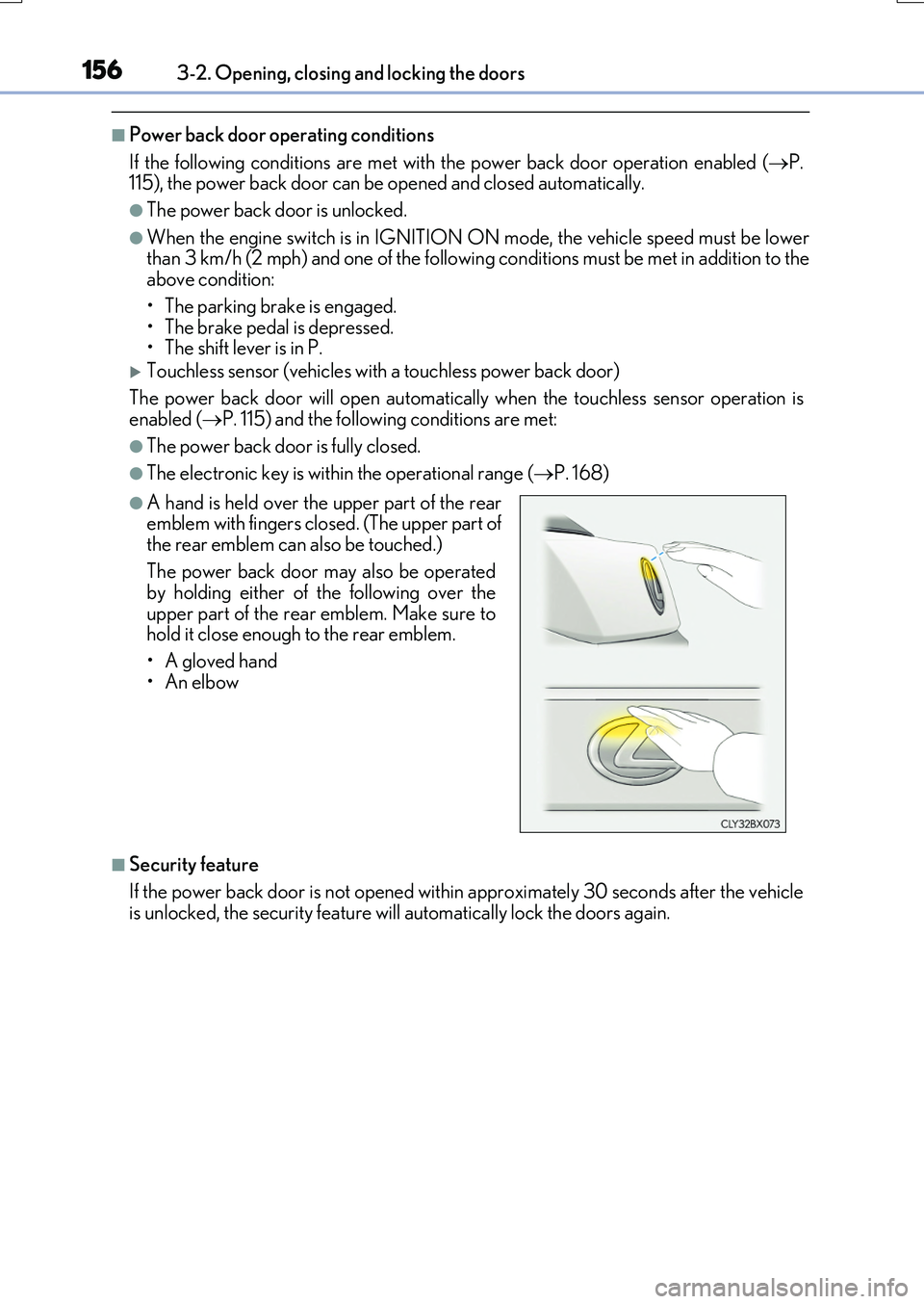 LEXUS RX200T 2017  Owners Manual 1563-2. Opening, closing and locking the doors
RX350/RX200t_EE_OM48F32E
■Power back door operating conditions 
If the following conditions are met with the power back door operation enabled ( P. 
