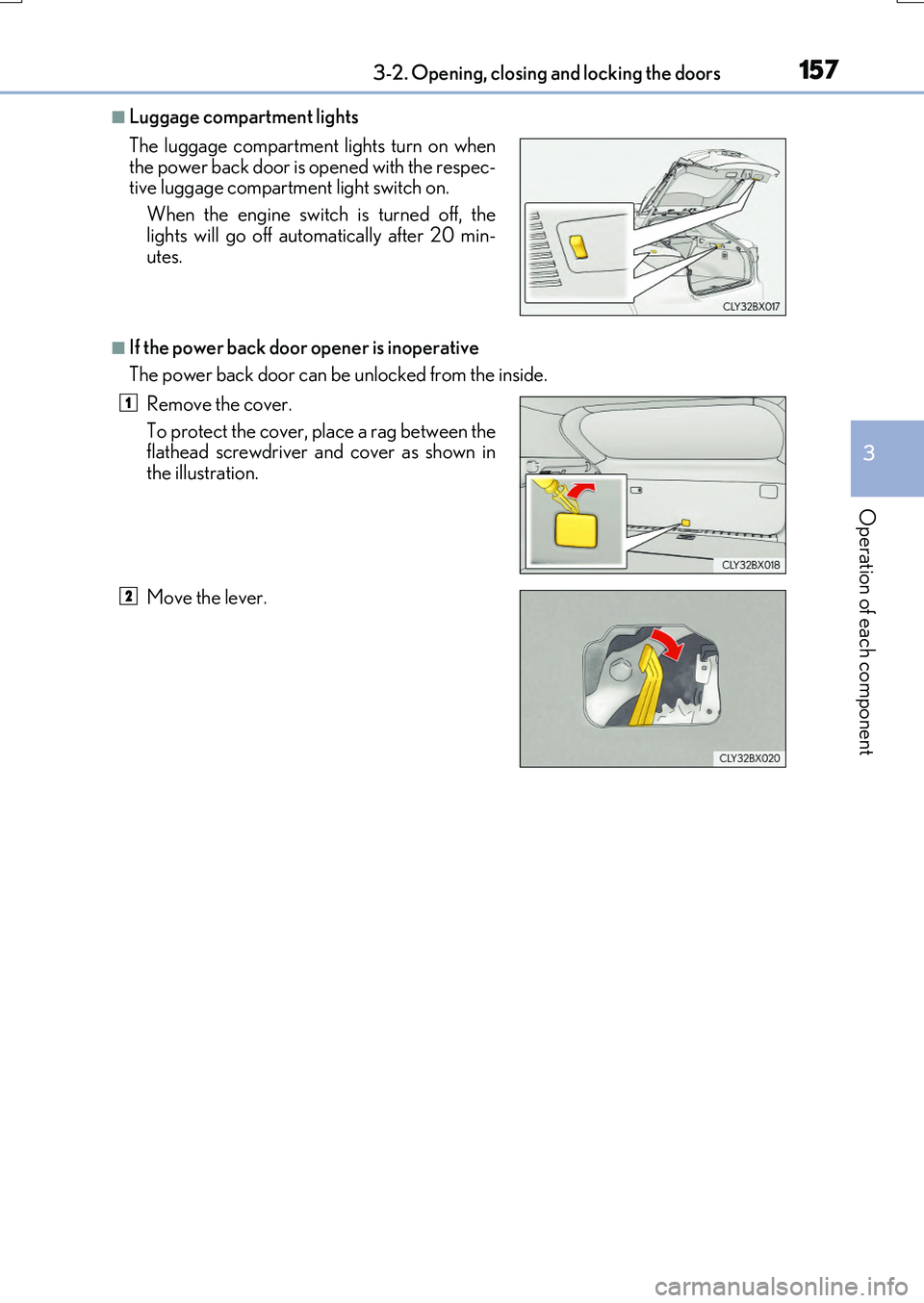 LEXUS RX200T 2017 Owners Manual 1573-2. Opening, closing and locking the doors
3
Operation of each component
RX350/RX200t_EE_OM48F32E
■Luggage compartment lights
■If the power back door opener is inoperative
The power back door LEXUS RX200T 2017 Owners Manual 1573-2. Opening, closing and locking the doors
3
Operation of each component
RX350/RX200t_EE_OM48F32E
■Luggage compartment lights
■If the power back door opener is inoperative
The power back door