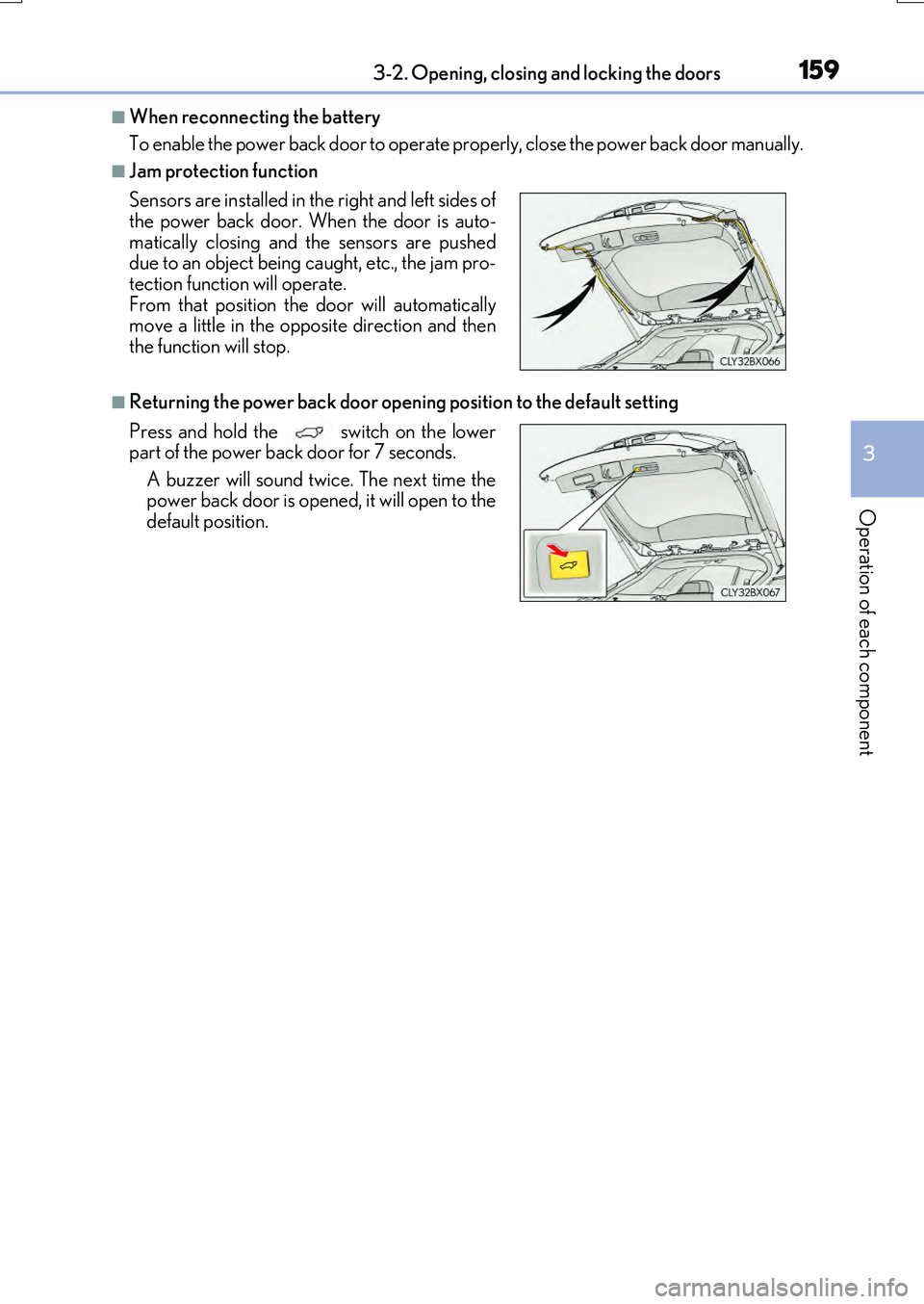 LEXUS RX200T 2017 Owners Manual 1593-2. Opening, closing and locking the doors
3
Operation of each component
RX350/RX200t_EE_OM48F32E
■When reconnecting the battery
To enable the power back door to operate properly, close the pow LEXUS RX200T 2017 Owners Manual 1593-2. Opening, closing and locking the doors
3
Operation of each component
RX350/RX200t_EE_OM48F32E
■When reconnecting the battery
To enable the power back door to operate properly, close the pow