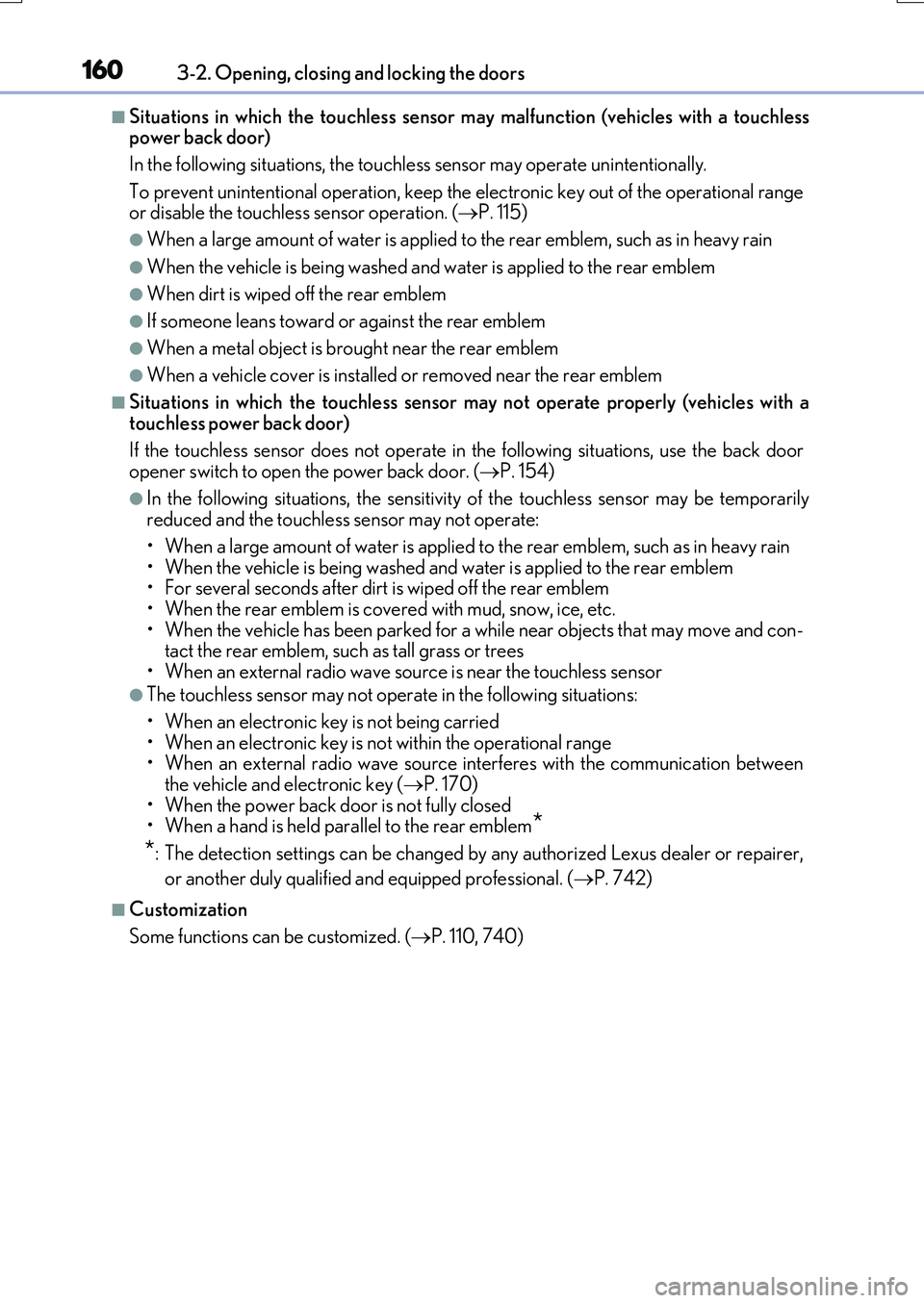 LEXUS RX200T 2017 Owners Manual 1603-2. Opening, closing and locking the doors
RX350/RX200t_EE_OM48F32E
■Situations in which the touchless sensor may malfunction (vehicles with a touchless power back door)
In the following situat LEXUS RX200T 2017 Owners Manual 1603-2. Opening, closing and locking the doors
RX350/RX200t_EE_OM48F32E
■Situations in which the touchless sensor may malfunction (vehicles with a touchless power back door)
In the following situat