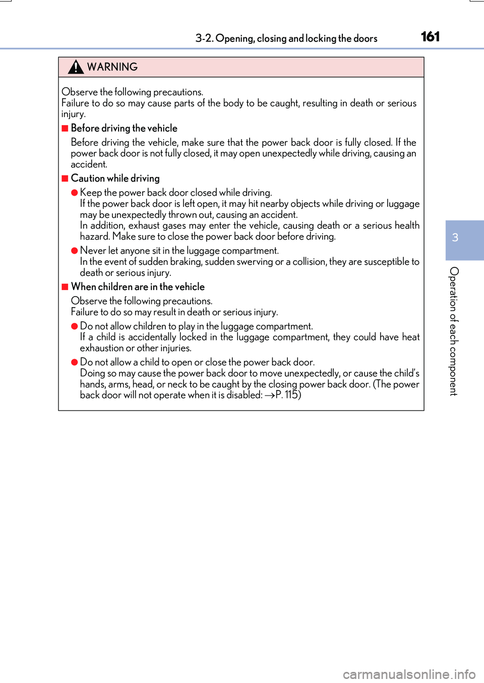 LEXUS RX200T 2017 Owners Manual 1613-2. Opening, closing and locking the doors
3
Operation of each component
RX350/RX200t_EE_OM48F32E
WARNING
Observe the following precautions. Failure to do so may cause parts of the body to be caug LEXUS RX200T 2017 Owners Manual 1613-2. Opening, closing and locking the doors
3
Operation of each component
RX350/RX200t_EE_OM48F32E
WARNING
Observe the following precautions. Failure to do so may cause parts of the body to be caug