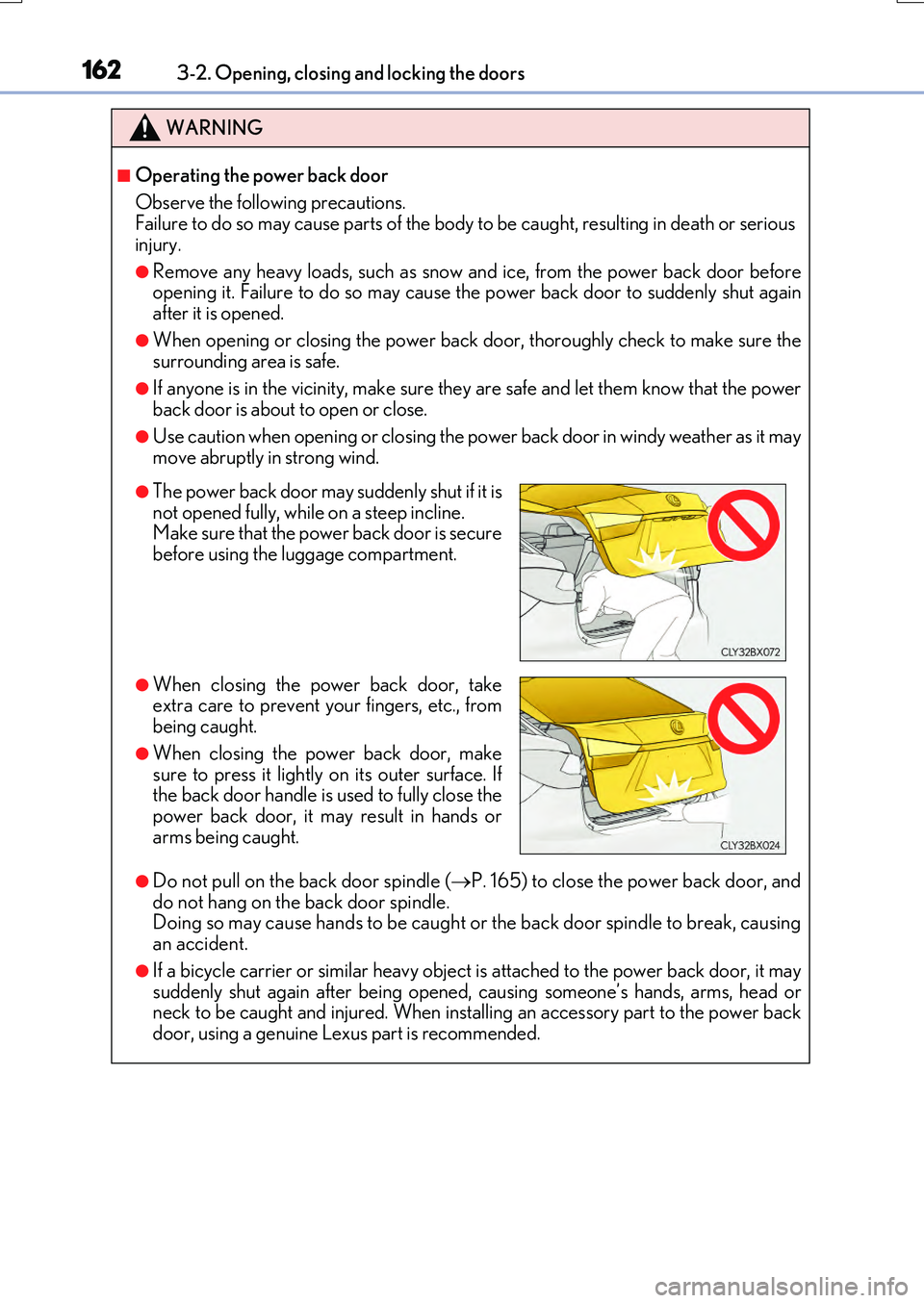 LEXUS RX200T 2017 Owners Manual 1623-2. Opening, closing and locking the doors
RX350/RX200t_EE_OM48F32E
WARNING
■Operating the power back door
Observe the following precautions.
Failure to do so may cause parts of the body to LEXUS RX200T 2017 Owners Manual 1623-2. Opening, closing and locking the doors
RX350/RX200t_EE_OM48F32E
WARNING
■Operating the power back door
Observe the following precautions.
Failure to do so may cause parts of the body to
