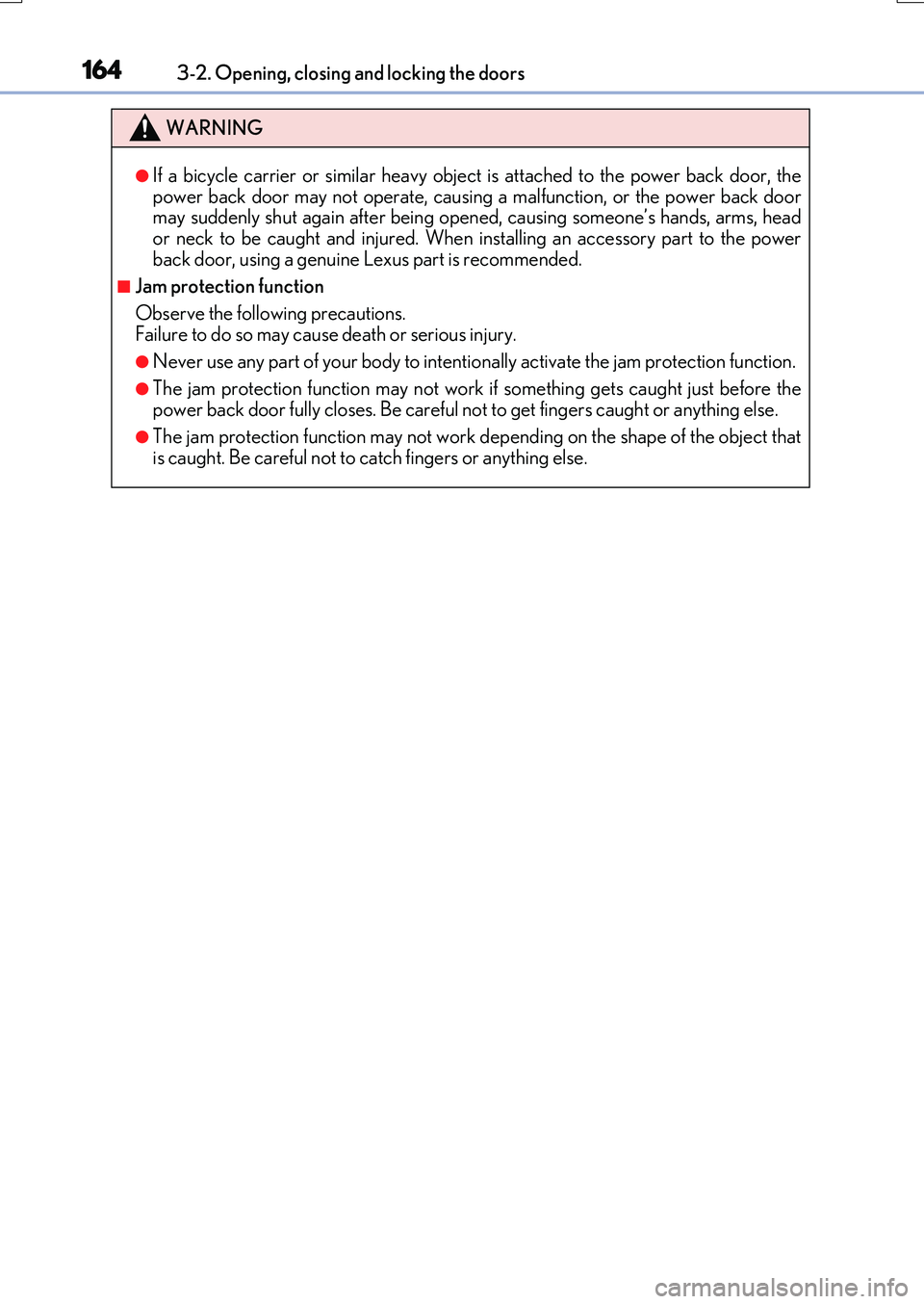 LEXUS RX200T 2017 Owners Manual 1643-2. Opening, closing and locking the doors
RX350/RX200t_EE_OM48F32E
WARNING
●If a bicycle carrier or similar heavy object is attached to the power back door, the power back door may not operate, LEXUS RX200T 2017 Owners Manual 1643-2. Opening, closing and locking the doors
RX350/RX200t_EE_OM48F32E
WARNING
●If a bicycle carrier or similar heavy object is attached to the power back door, the power back door may not operate,