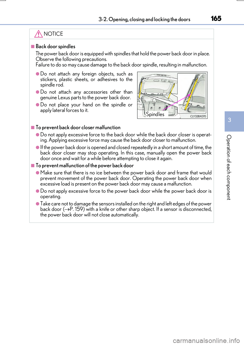 LEXUS RX200T 2017 Owners Manual 1653-2. Opening, closing and locking the doors
3
Operation of each component
RX350/RX200t_EE_OM48F32E
NOTICE
■Back door spindles
The power back door is equipped with spindl es that hold the power b LEXUS RX200T 2017 Owners Manual 1653-2. Opening, closing and locking the doors
3
Operation of each component
RX350/RX200t_EE_OM48F32E
NOTICE
■Back door spindles
The power back door is equipped with spindl es that hold the power b