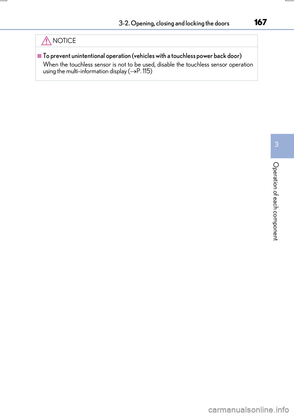 LEXUS RX200T 2017 Workshop Manual 1673-2. Opening, closing and locking the doors
3
Operation of each component
RX350/RX200t_EE_OM48F32E
NOTICE
■To prevent unintentional operation (vehicles with a touchless power back door)
When the LEXUS RX200T 2017 Workshop Manual 1673-2. Opening, closing and locking the doors
3
Operation of each component
RX350/RX200t_EE_OM48F32E
NOTICE
■To prevent unintentional operation (vehicles with a touchless power back door)
When the