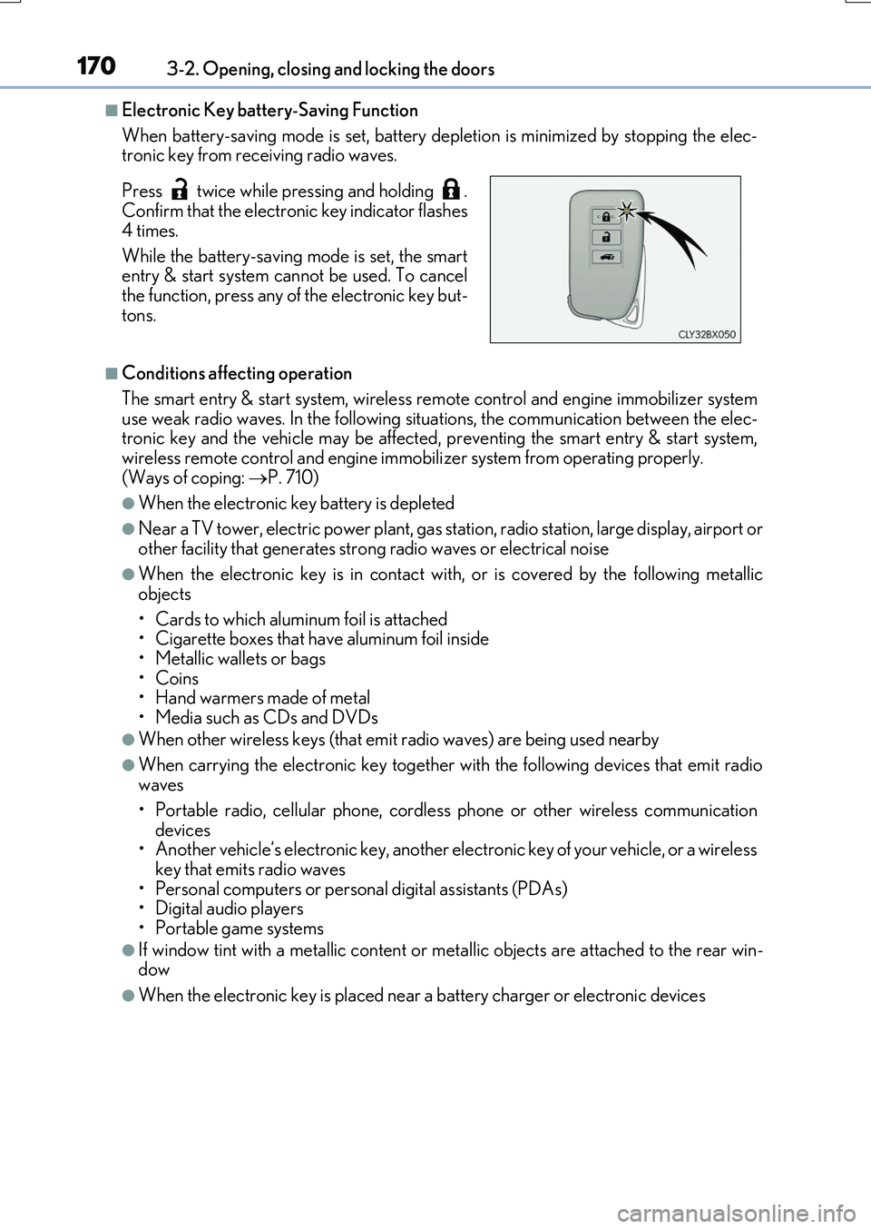 LEXUS RX200T 2017 User Guide 1703-2. Opening, closing and locking the doors
RX350/RX200t_EE_OM48F32E
■Electronic Key battery-Saving Function
When battery-saving mode is set, battery depl etion is minimized by stopping the elec LEXUS RX200T 2017 User Guide 1703-2. Opening, closing and locking the doors
RX350/RX200t_EE_OM48F32E
■Electronic Key battery-Saving Function
When battery-saving mode is set, battery depl etion is minimized by stopping the elec
