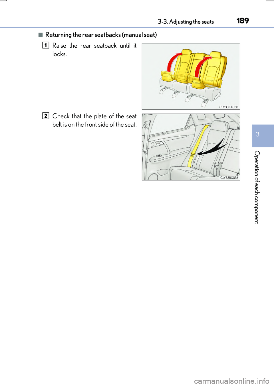 LEXUS RX200T 2017  Owners Manual 1893-3. Adjusting the seats
3
Operation of each component
RX350/RX200t_EE_OM48F32E
■Returning the rear seatbacks (manual seat) 
Raise the rear seatback until it 
locks. 
Check that the plate of the 