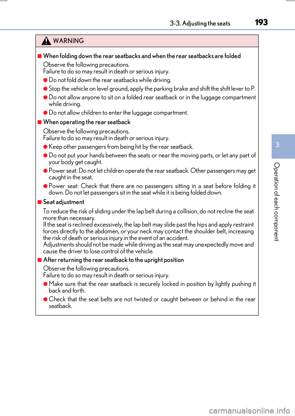 LEXUS RX200T 2017 Owners Manual 1933-3. Adjusting the seats
3
Operation of each component
RX350/RX200t_EE_OM48F32E
WARNING
■When folding down the rear seatbacks and when the rear seatbacks are folded
Observe the following precaut LEXUS RX200T 2017 Owners Manual 1933-3. Adjusting the seats
3
Operation of each component
RX350/RX200t_EE_OM48F32E
WARNING
■When folding down the rear seatbacks and when the rear seatbacks are folded
Observe the following precaut