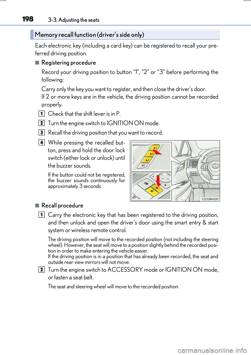 LEXUS RX200T 2017 User Guide 1983-3. Adjusting the seats
RX350/RX200t_EE_OM48F32E
Each electronic key (including a card key) can be registered to recall your pre-
ferred driving position.
■Registering procedure
Record your dr LEXUS RX200T 2017 User Guide 1983-3. Adjusting the seats
RX350/RX200t_EE_OM48F32E
Each electronic key (including a card key) can be registered to recall your pre-
ferred driving position.
■Registering procedure
Record your dr