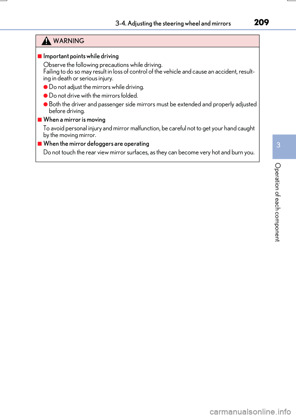 LEXUS RX200T 2017  Owners Manual 2093-4. Adjusting the steering wheel and mirrors
3
Operation of each component
RX350/RX200t_EE_OM48F32E
WARNING
■Important points while driving 
Observe the following precautions while driving. Fail