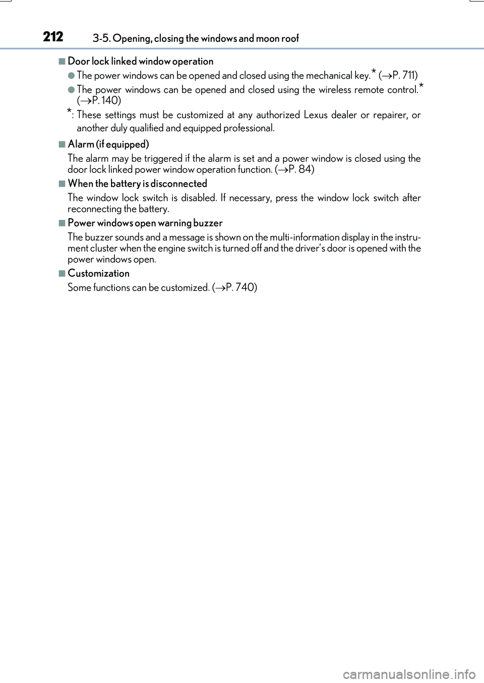 LEXUS RX200T 2017 Workshop Manual 2123-5. Opening, closing the windows and moon roof
RX350/RX200t_EE_OM48F32E
■Door lock linked window operation
●The power windows can be opened and closed using the mechanical key.* (P. 711)
LEXUS RX200T 2017 Workshop Manual 2123-5. Opening, closing the windows and moon roof
RX350/RX200t_EE_OM48F32E
■Door lock linked window operation
●The power windows can be opened and closed using the mechanical key.* (P. 711)