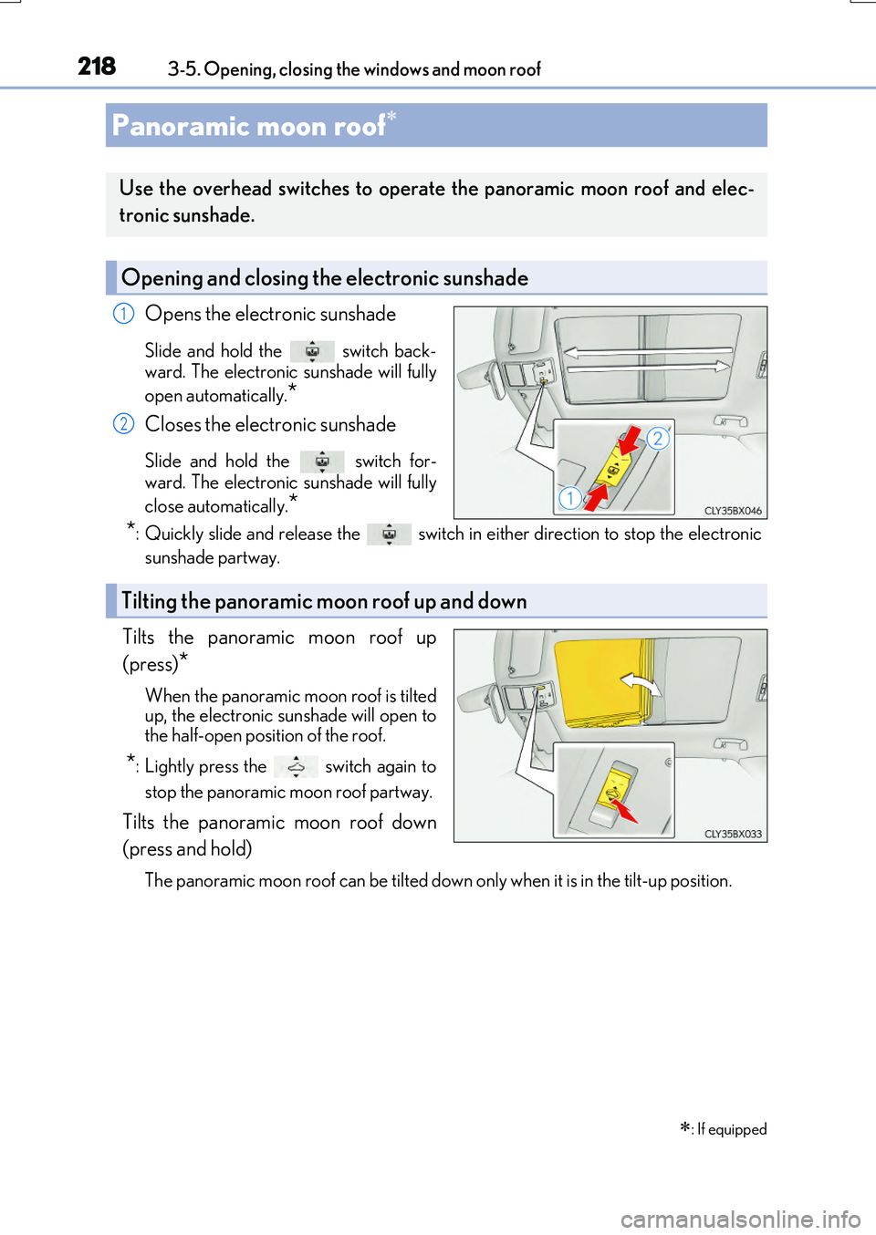 LEXUS RX200T 2017 Owners Manual 2183-5. Opening, closing the windows and moon roof
RX350/RX200t_EE_OM48F32E
Opens the electronic sunshade
Slide and hold the switch back-
ward. The electronic sunshade will fully
open automaticall LEXUS RX200T 2017 Owners Manual 2183-5. Opening, closing the windows and moon roof
RX350/RX200t_EE_OM48F32E
Opens the electronic sunshade
Slide and hold the switch back-
ward. The electronic sunshade will fully
open automaticall