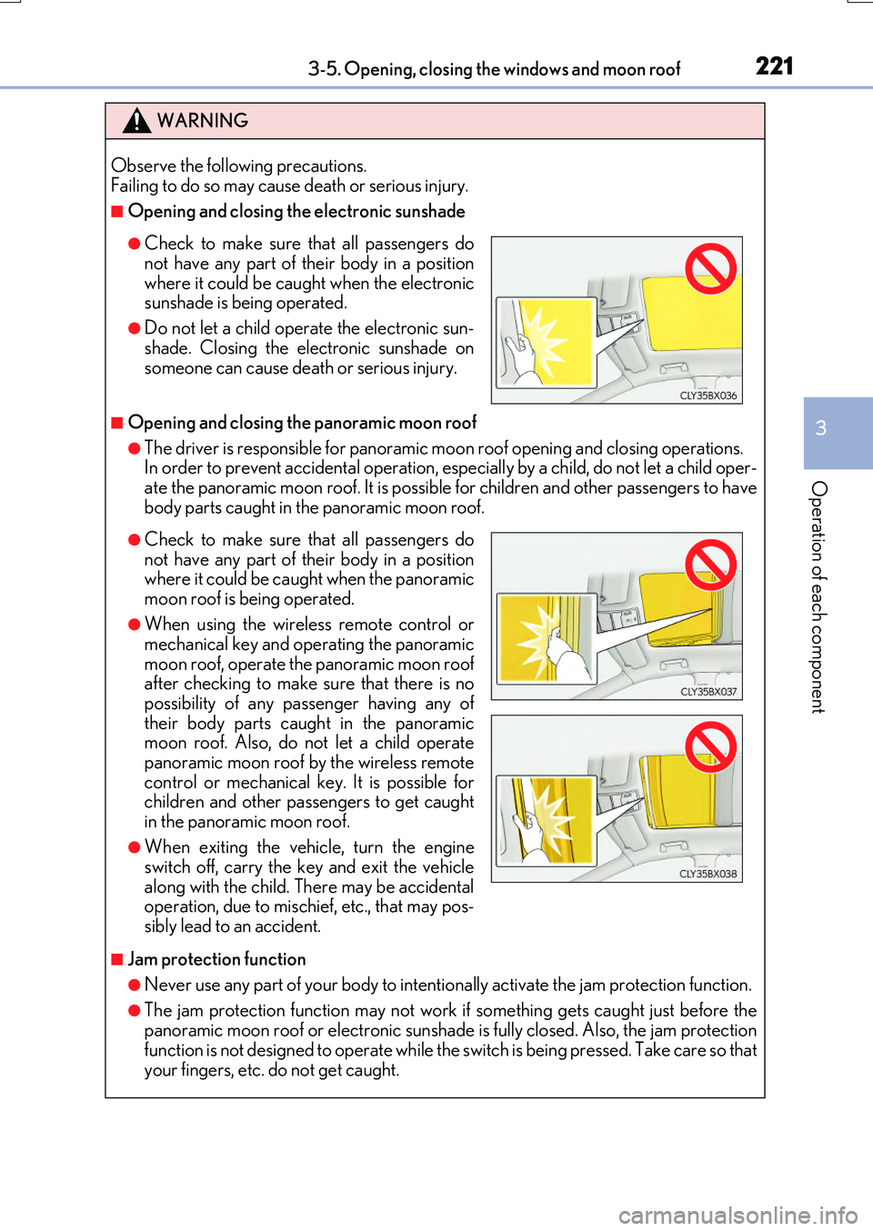 LEXUS RX200T 2017 User Guide 2213-5. Opening, closing the windows and moon roof
3
Operation of each component
RX350/RX200t_EE_OM48F32E
WARNING
Observe the following precautions. Failing to do so may cause death or serious injury LEXUS RX200T 2017 User Guide 2213-5. Opening, closing the windows and moon roof
3
Operation of each component
RX350/RX200t_EE_OM48F32E
WARNING
Observe the following precautions. Failing to do so may cause death or serious injury
