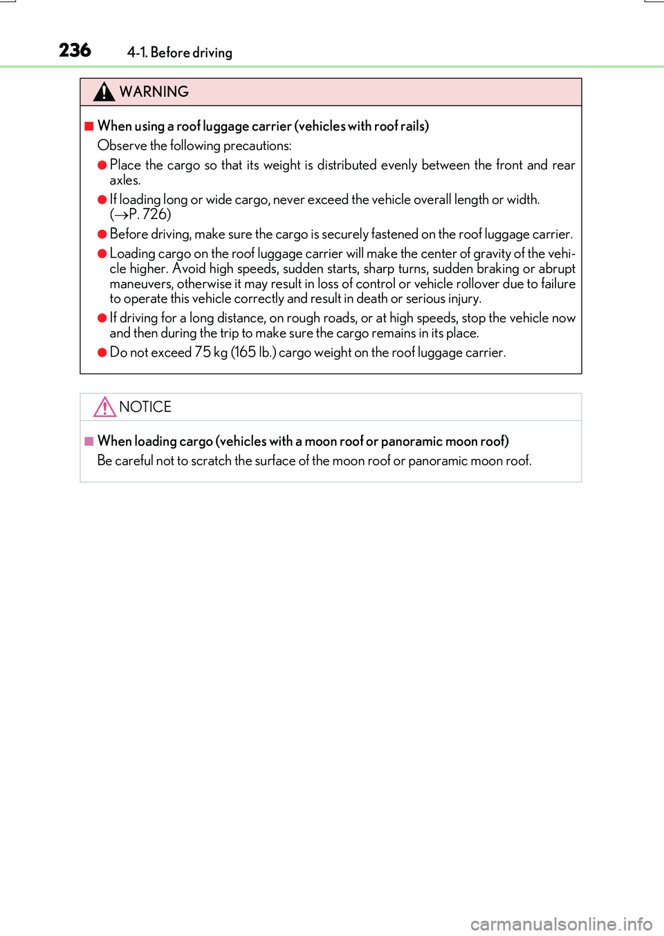 LEXUS RX200T 2017 Owners Manual 2364-1. Before driving
RX350/RX200t_EE_OM48F32E
WARNING
■When using a roof luggage carrier (vehicles with roof rails)
Observe the following precautions:
●Place the cargo so that its weight is dis LEXUS RX200T 2017 Owners Manual 2364-1. Before driving
RX350/RX200t_EE_OM48F32E
WARNING
■When using a roof luggage carrier (vehicles with roof rails)
Observe the following precautions:
●Place the cargo so that its weight is dis