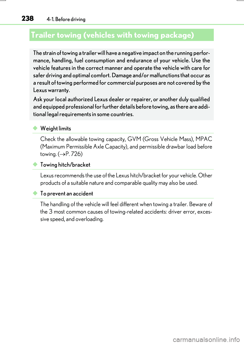 LEXUS RX200T 2017 Owners Manual 2384-1. Before driving
RX350/RX200t_EE_OM48F32E
◆Weight limits
Check the allowable towing capacity, GVM (Gross Vehicle Mass), MPAC
(Maximum Permissible Axle Capacity), and permissible drawbar load LEXUS RX200T 2017 Owners Manual 2384-1. Before driving
RX350/RX200t_EE_OM48F32E
◆Weight limits
Check the allowable towing capacity, GVM (Gross Vehicle Mass), MPAC
(Maximum Permissible Axle Capacity), and permissible drawbar load