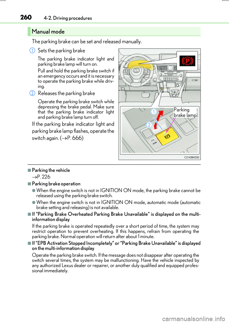 LEXUS RX200T 2017 Manual PDF 2604-2. Driving procedures
RX350/RX200t_EE_OM48F32E
The parking brake can be set and released manually.  
Sets the parking brake
The parking brake in dicator light and parking brake lamp will turn on.