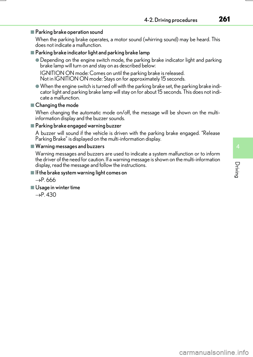 LEXUS RX200T 2017 Manual PDF 2614-2. Driving procedures
4
Driving
RX350/RX200t_EE_OM48F32E
■Parking brake operation sound 
When the parking brake operates, a motor so und (whirring sound) may be heard. This does not indicate a 